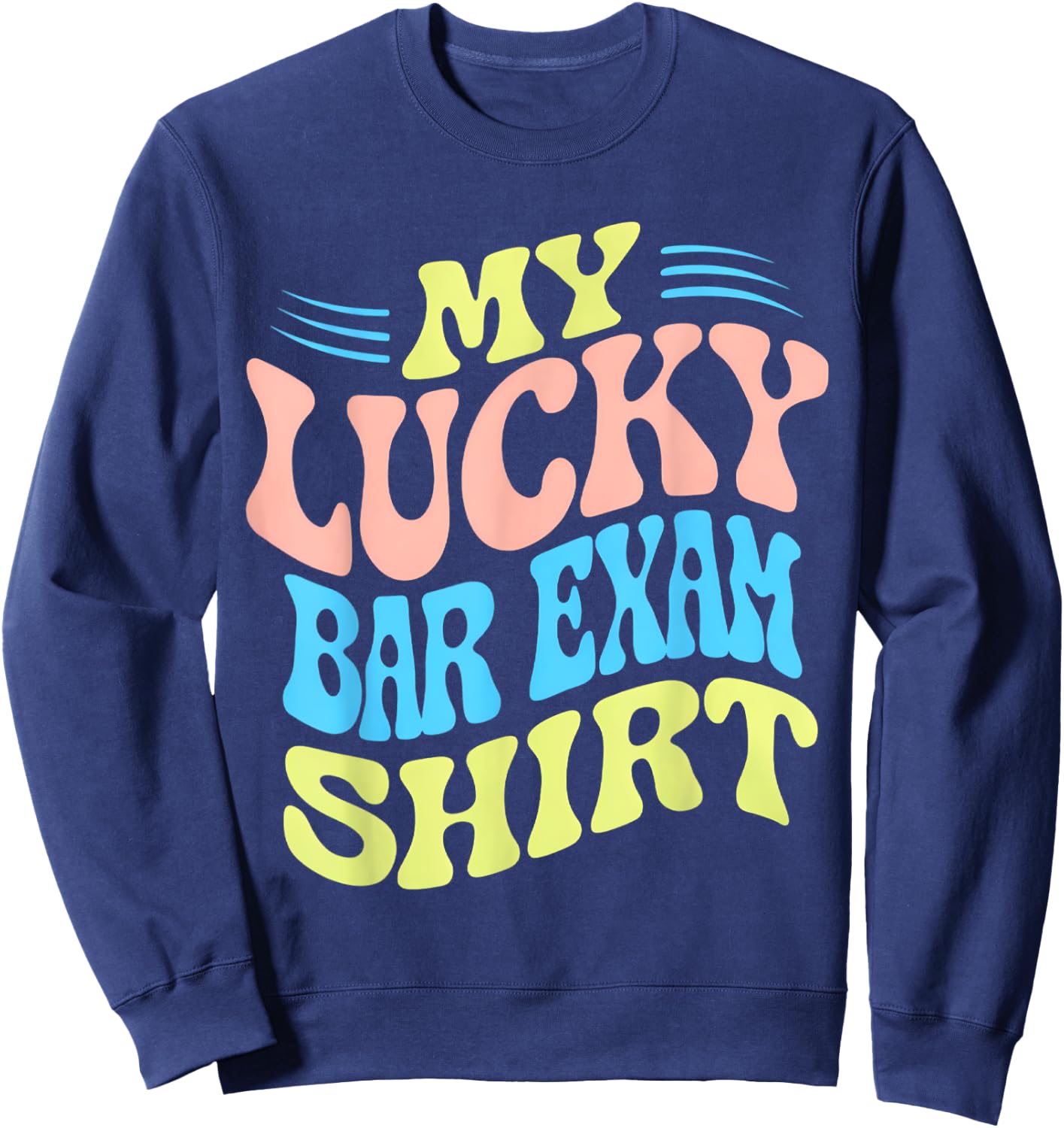 My Lucky Bar Exam Shirt Sweatshirt - Sweatshirt | Navy