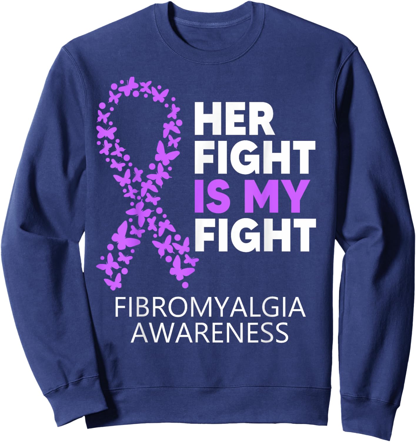 Fibromyalgia Awareness Her Fight is my Fight Survivor Sweatshirt - Sweatshirt | Navy