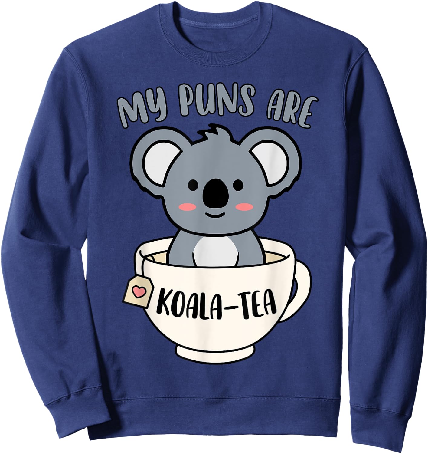 My Puns Are Koala Tea Funny Cute Koala Bear Animal Pun Sweatshirt - Sweatshirt | Navy
