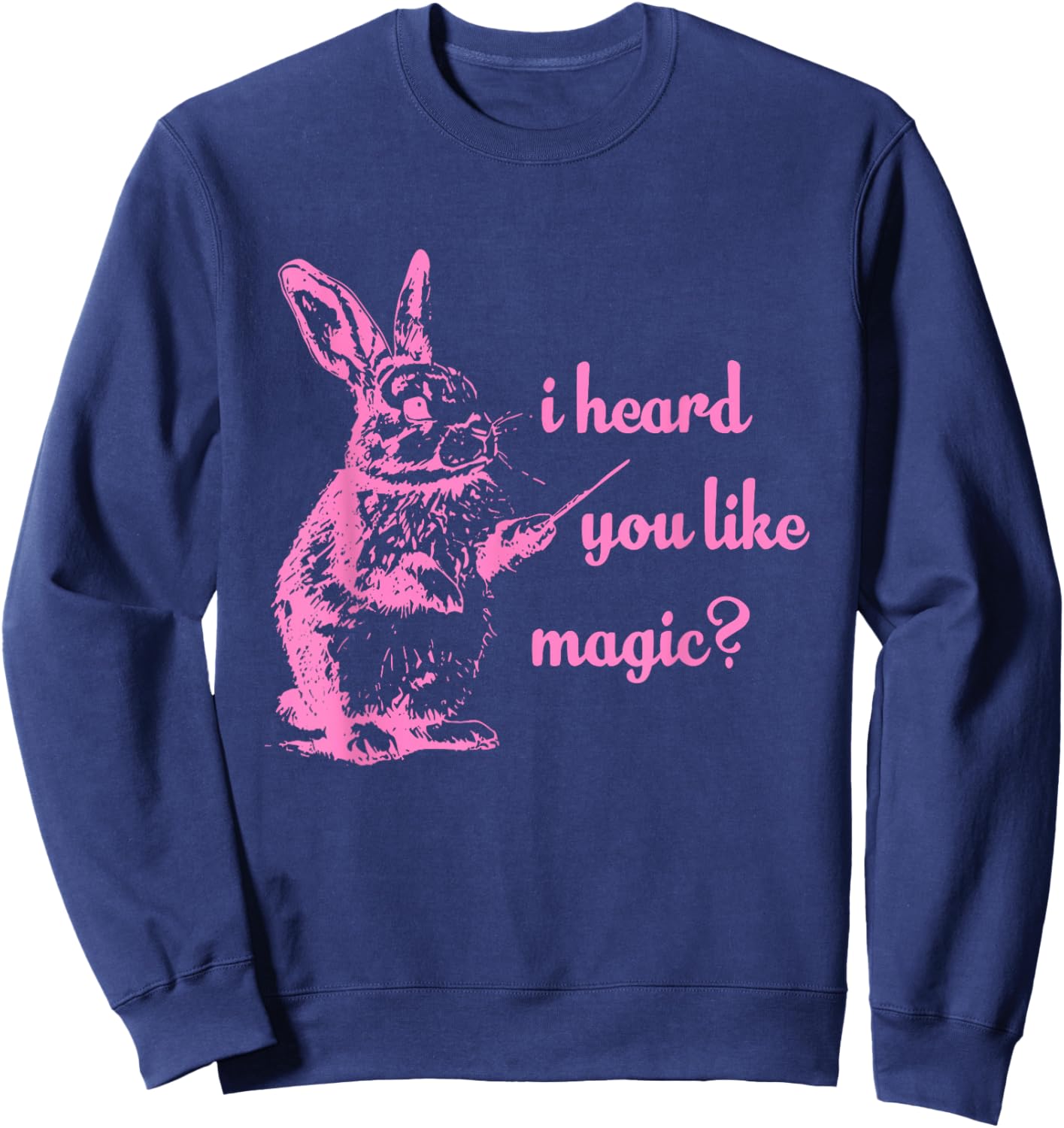 I Heard You Like Magic? Funny Sweatshirt - Sweatshirt | Navy