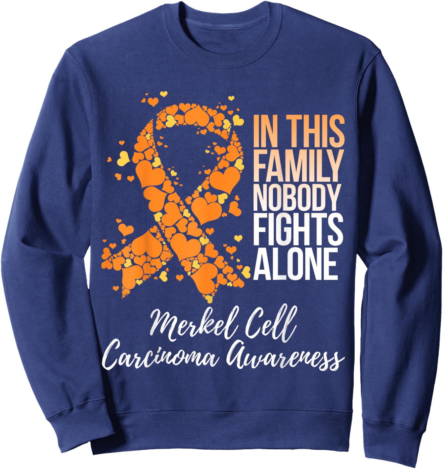 Family Support Merkel Cell Carcinoma Awareness Sweatshirt - Sweatshirt | Navy