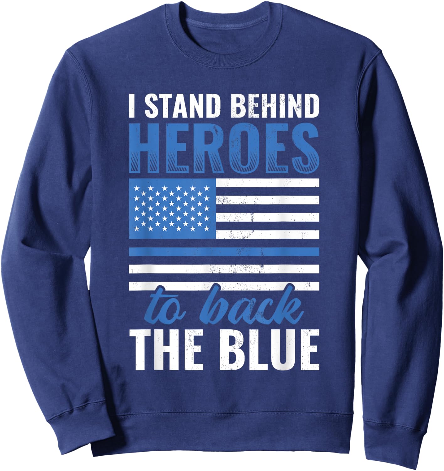 Stand Behind Heroes Back The Blue Police Officer Sweatshirt - Sweatshirt | Navy
