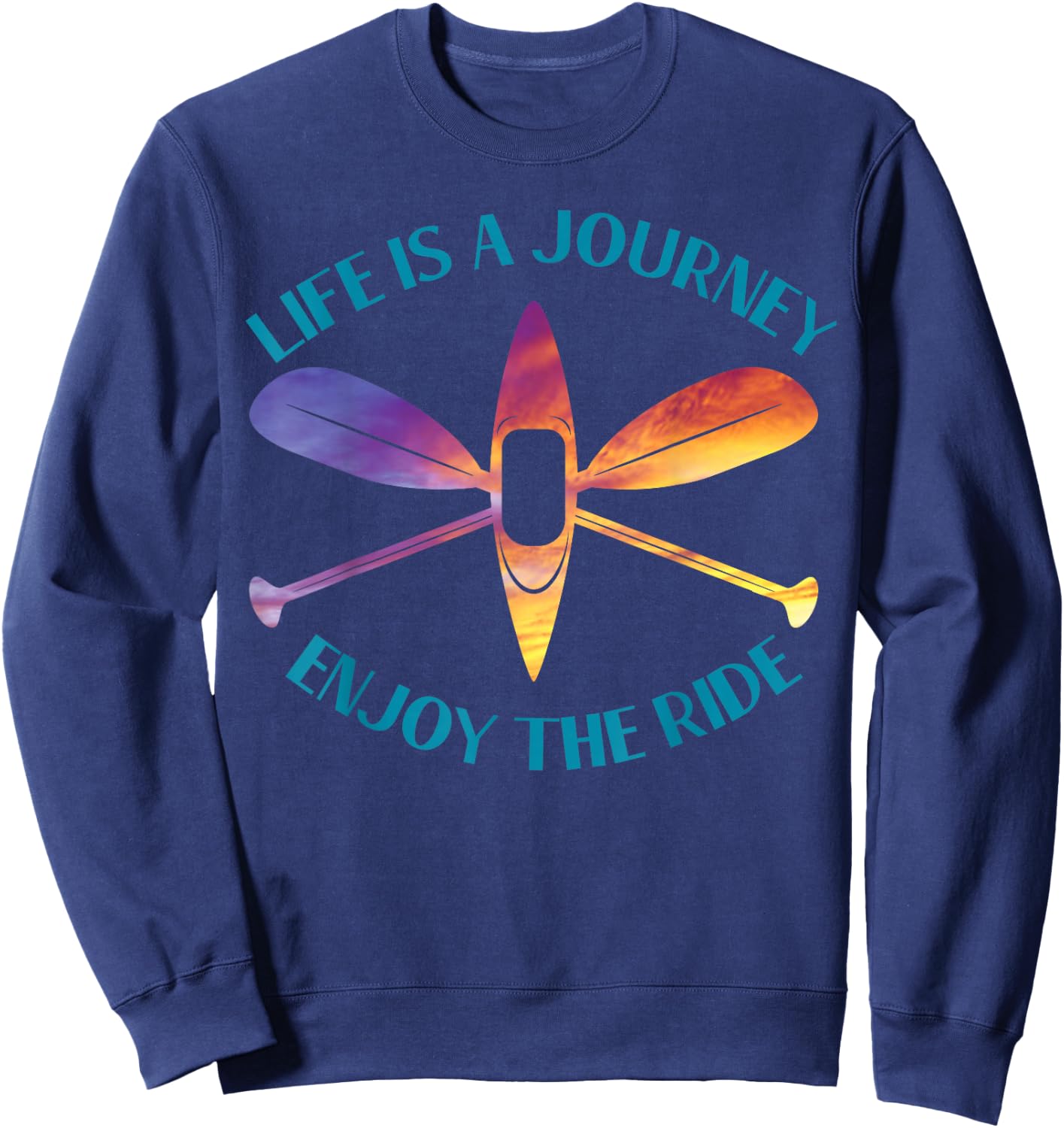 Life is A Journey The Ride Kayaks Kayaking Kayak Paddling Sweatshirt - Sweatshirt | Navy