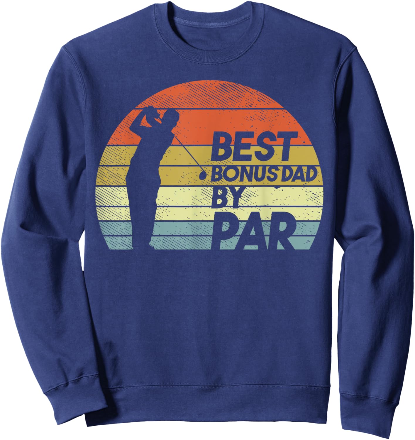 Best Bonus Dad Par Retro Golfing Golfer Step Dad Father Gift Sweatshirt - Sweatshirt | Navy