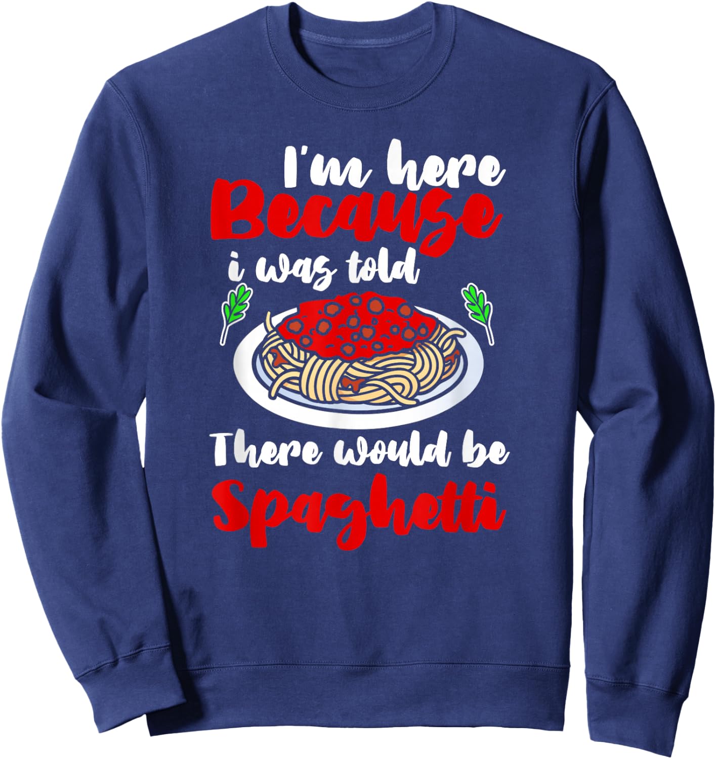 Funny spaghetti noodles macaroni Italian Sweatshirt - Sweatshirt | Navy