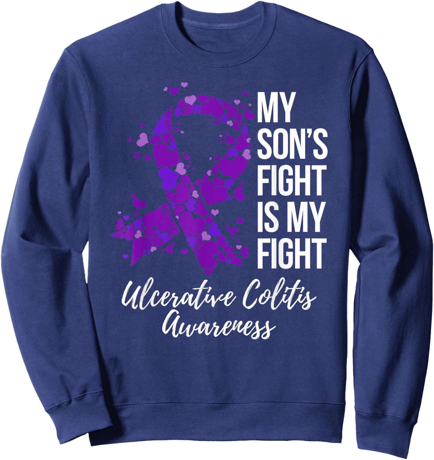 My Son’s Fight Is My Fight Ulcerative Colitis Awareness Sweatshirt - Sweatshirt | Navy