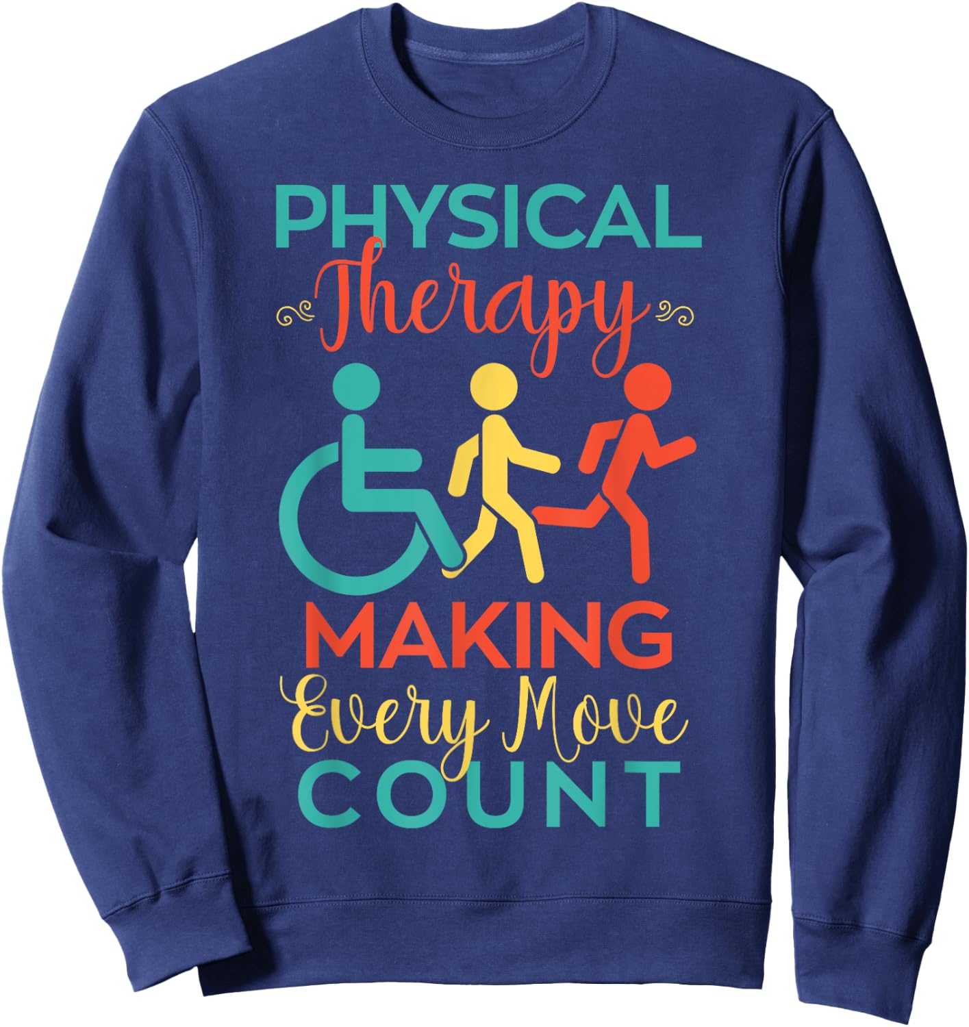 Physical Therapy Making Every Move Count Physiotherapy PTA Sweatshirt - Sweatshirt | Navy