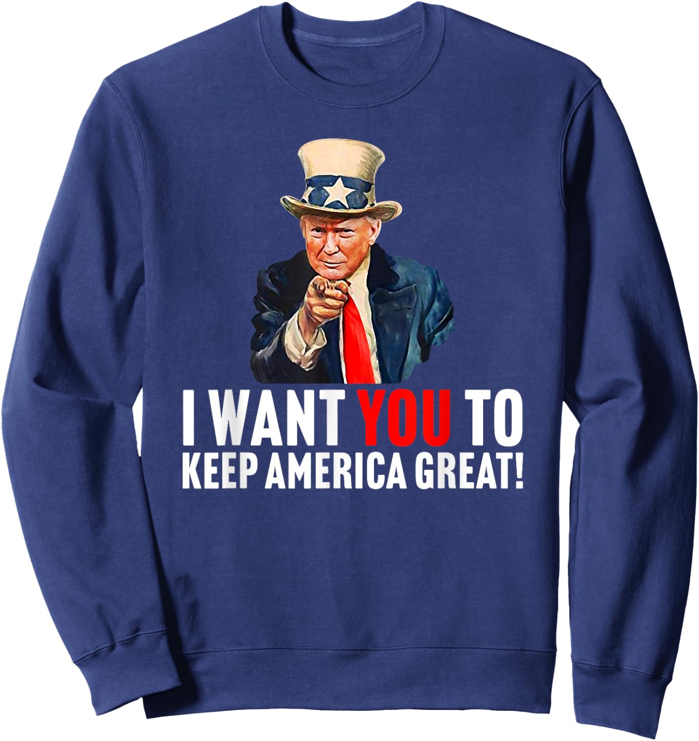 Trump 2020 - I Want You to Keep America Great - Uncle Sam Sweatshirt - Sweatshirt | Navy