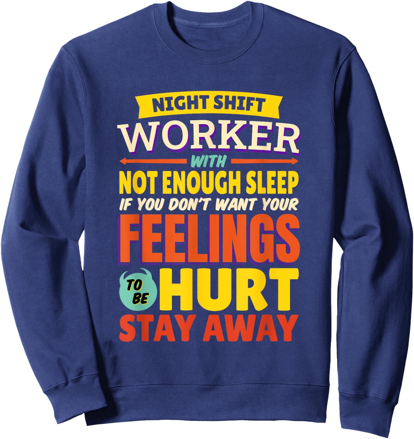 Night Shift Worker With Not Enough Sleep, Night Shift Nurse Sweatshirt - Sweatshirt | Navy