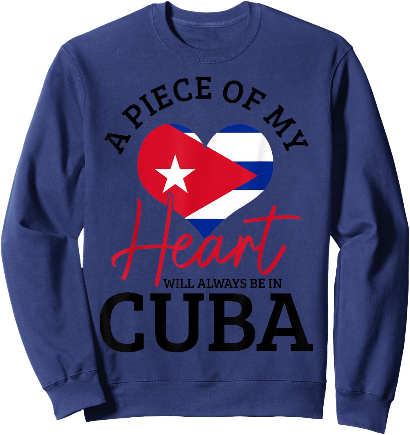 A Peace Of My Heart Will Always In Cuba Cuban Flag Pride Sweatshirt - Sweatshirt | Navy