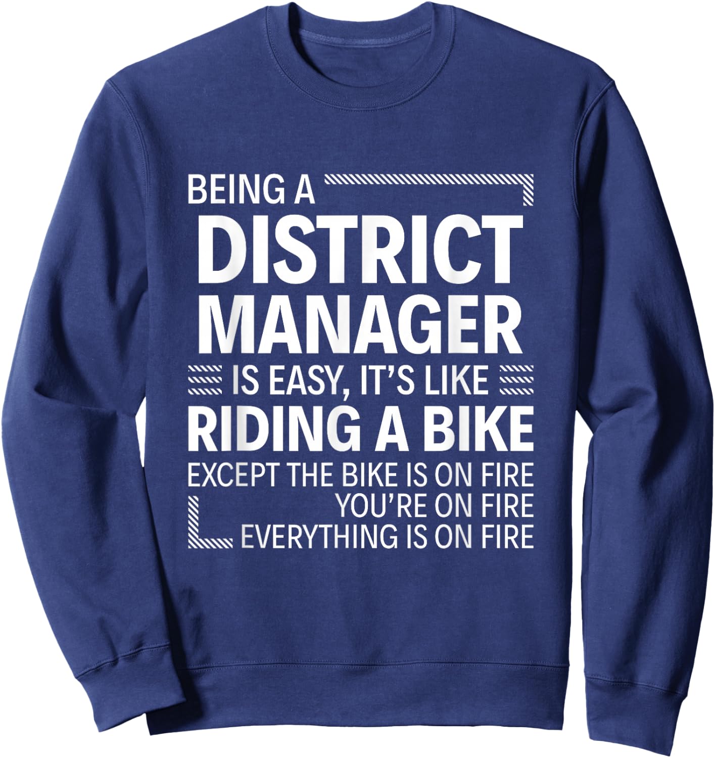 Being A District Manager Is Easy It's Like Riding A Bike Sweatshirt - Sweatshirt | Navy