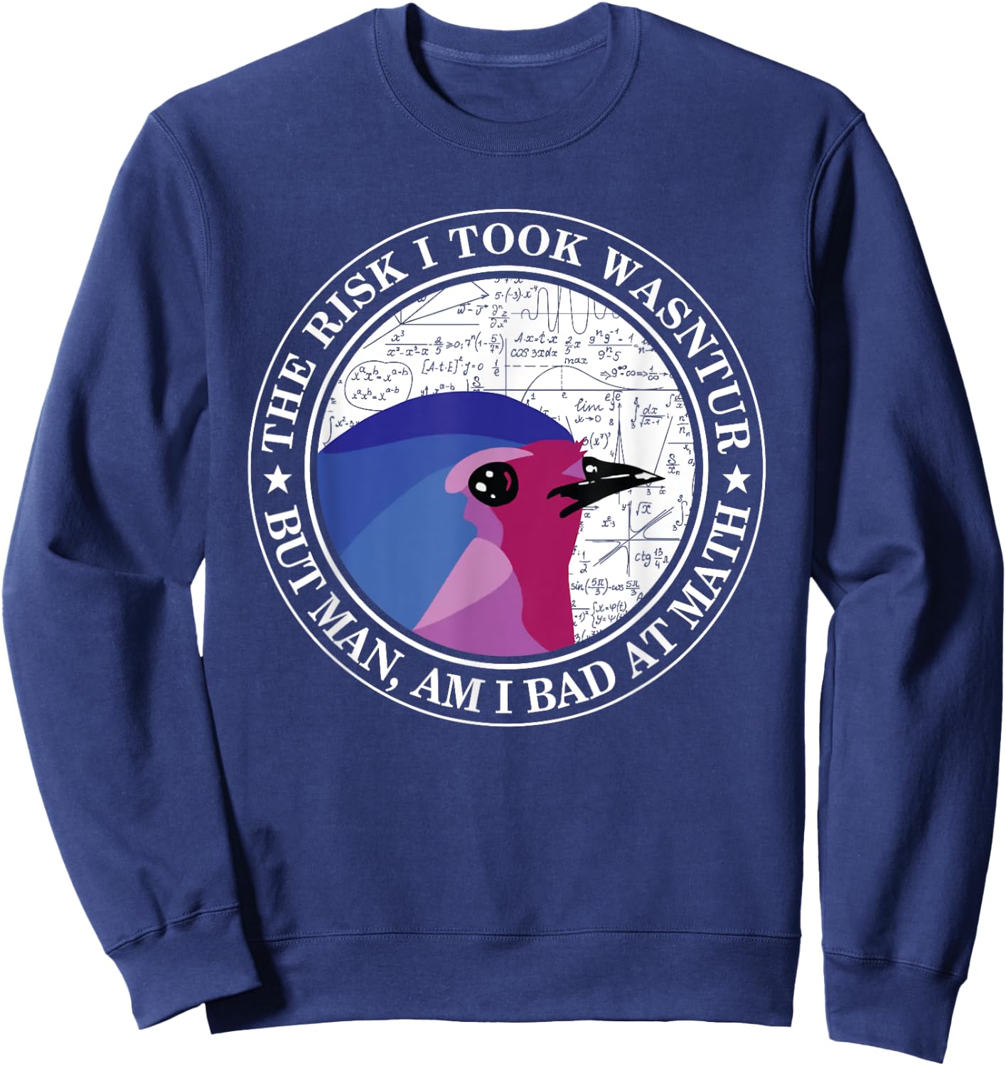The Risk I Took Was Calculated But Man Am I Bad At Math Sweatshirt - Sweatshirt | Navy