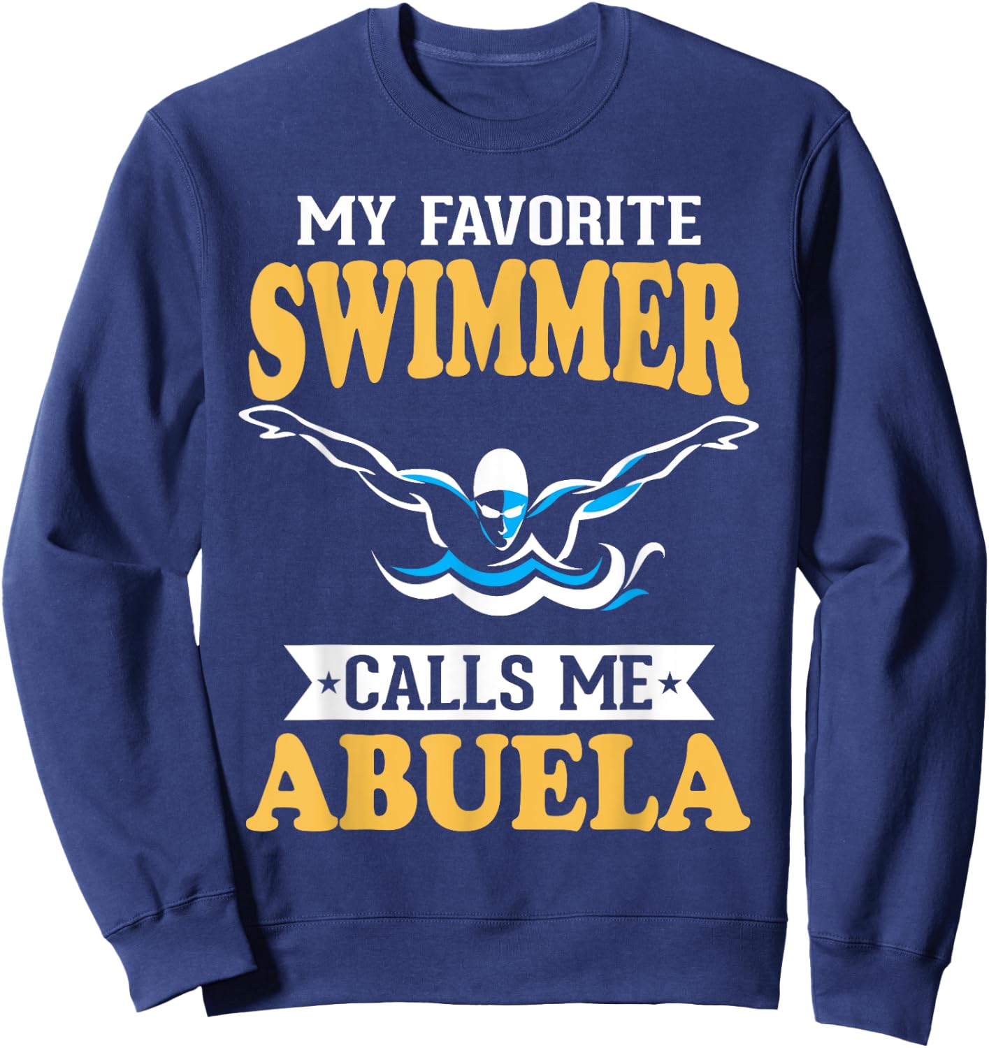 My Favorite Swimmer Calls Me Abuela Sweatshirt - Sweatshirt | Navy