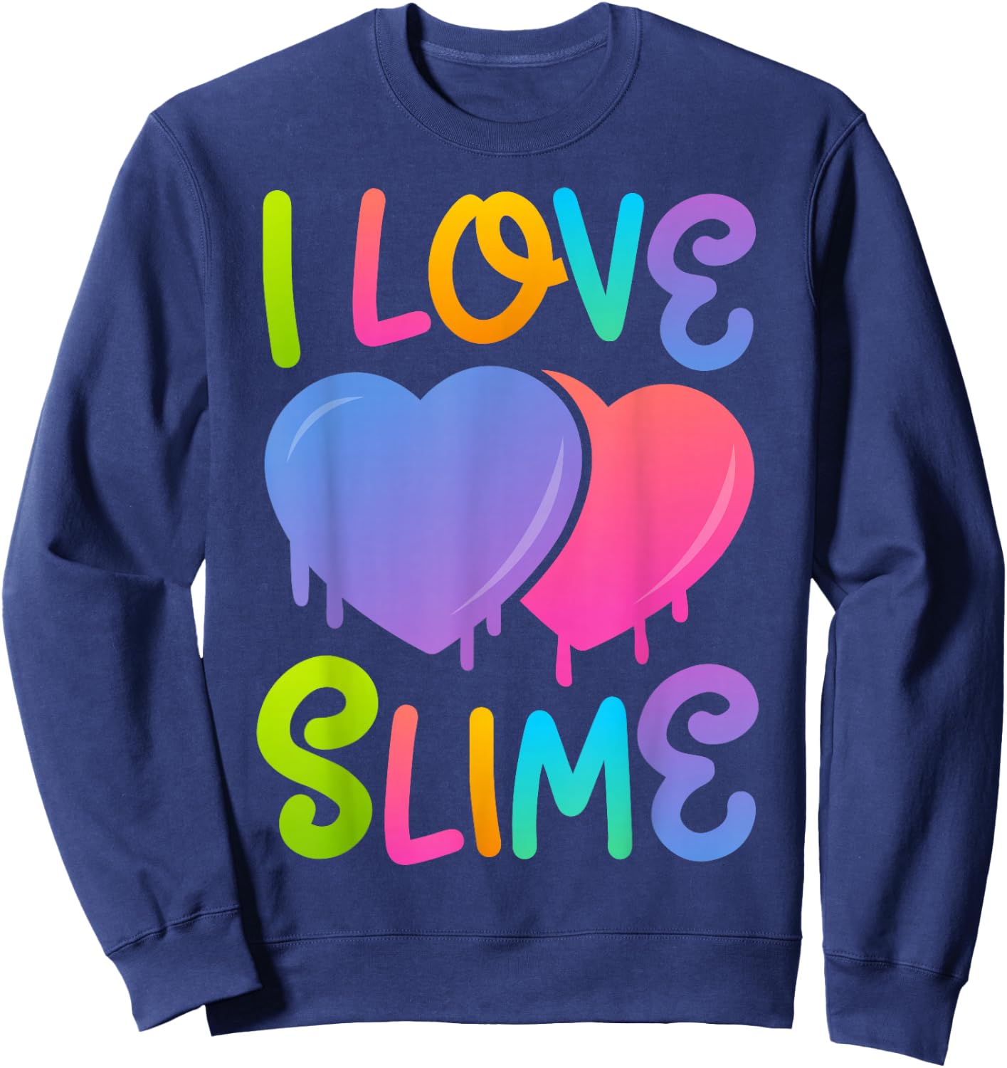I Love Slime DIY Slime Lovers Kids Girls Boys Heart Rainbow Sweatshirt - Sweatshirt | Navy