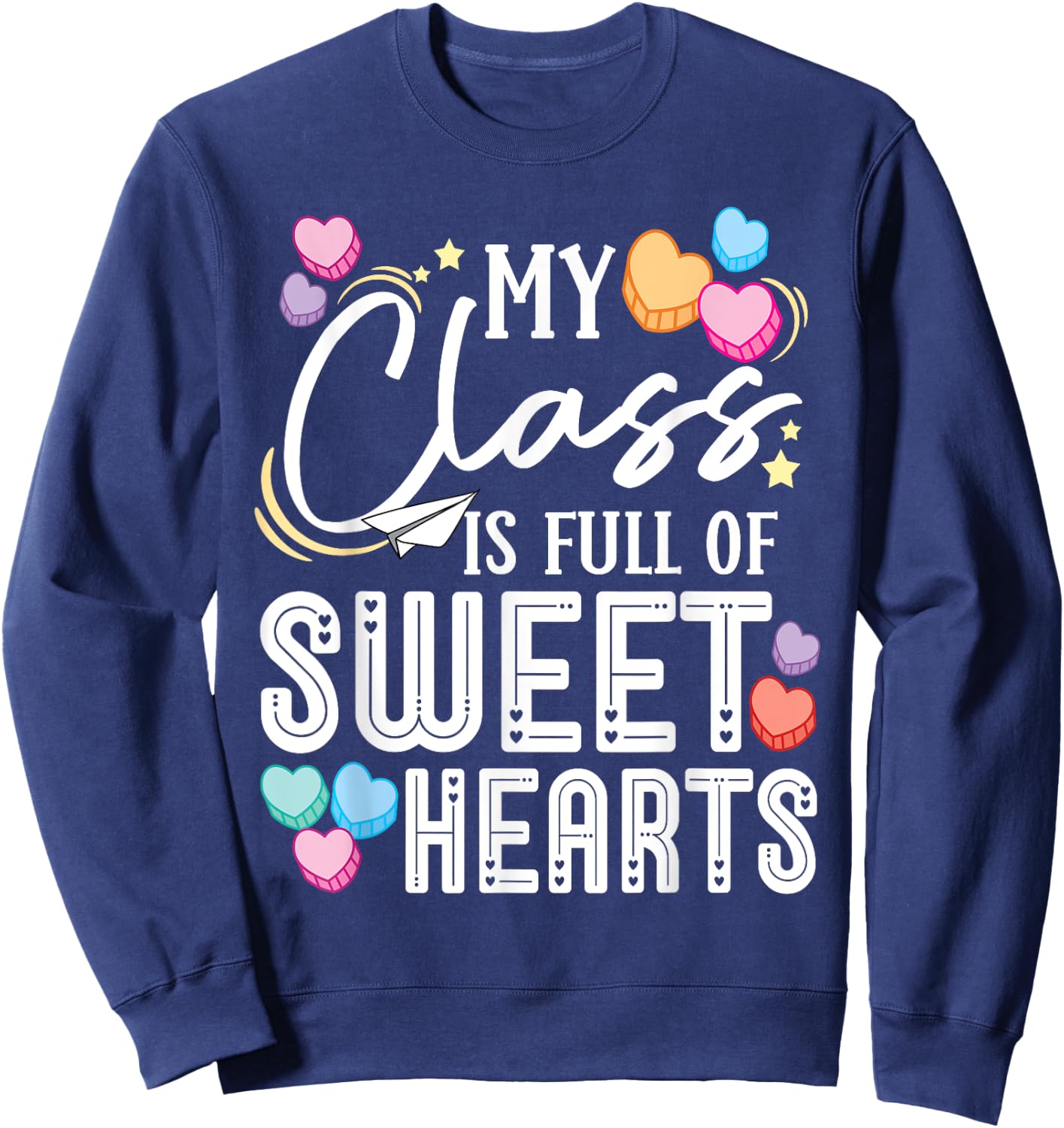 My Class is Full of Sweethearts Teacher Valentines Day Sweatshirt - Sweatshirt | Navy