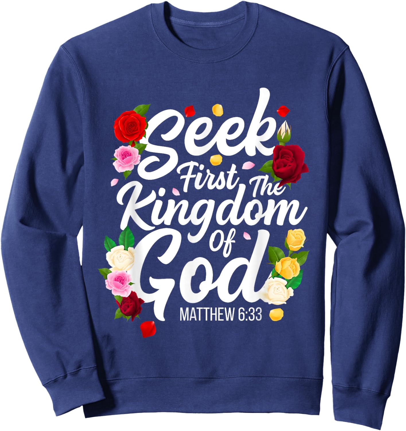 Seek First The Kingdom Of God Matthew 6:33 Jesus Christian Sweatshirt - Sweatshirt | Navy