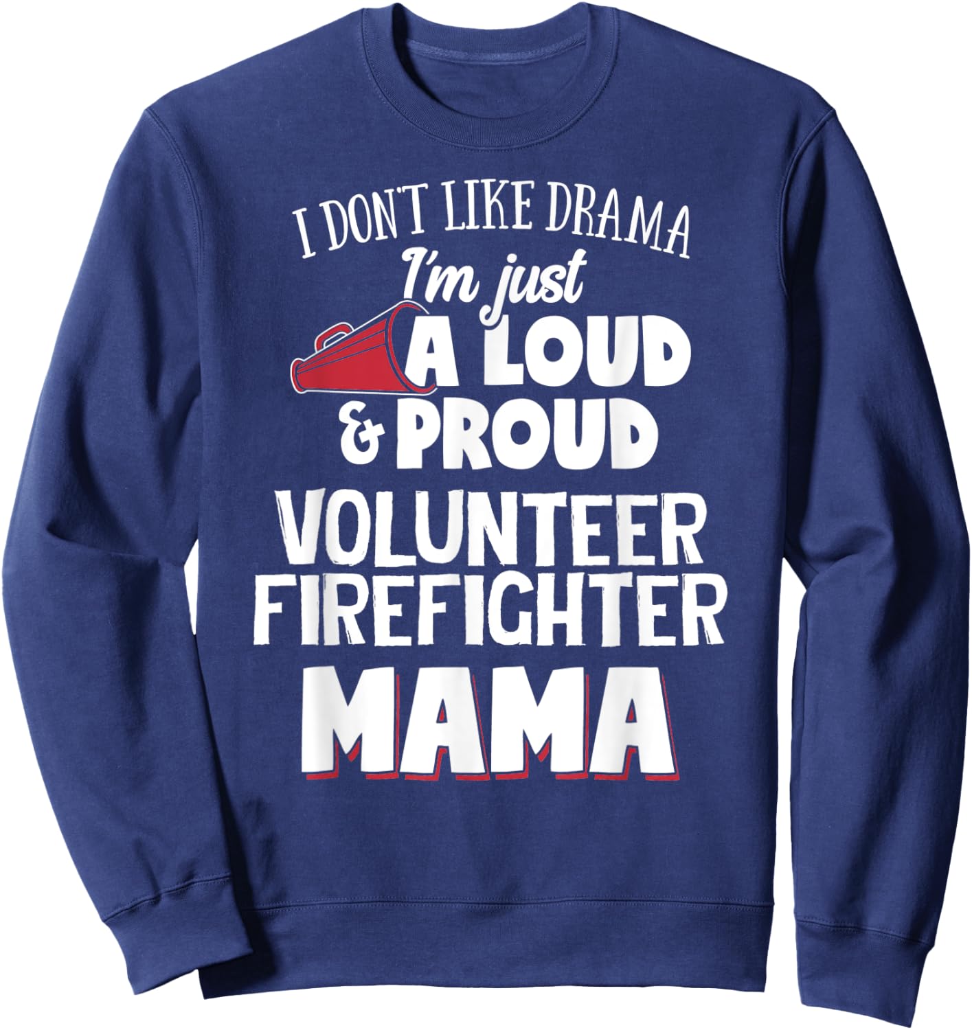 Volunteer Firefighter Mom Design - Loud and Proud Mama! Sweatshirt - Sweatshirt | Navy