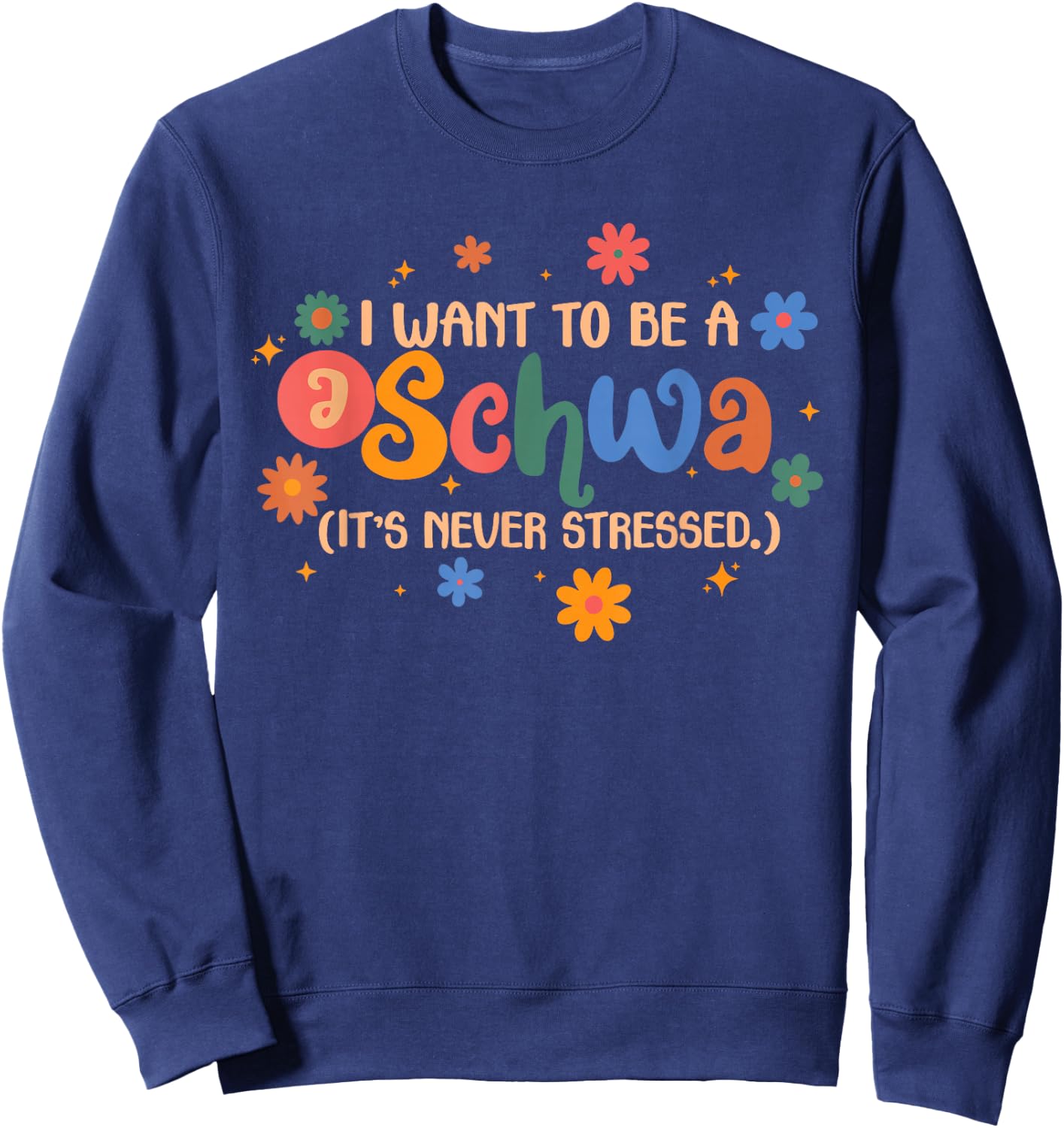 I Want To Be A Schwa It's Never Stressed Reading Teacher Kid Sweatshirt - Sweatshirt | Navy