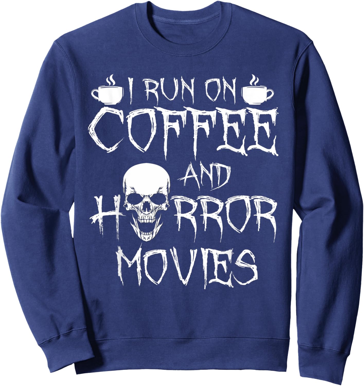 I Run On Coffee And Horror Movies Sweatshirt - Sweatshirt | Navy