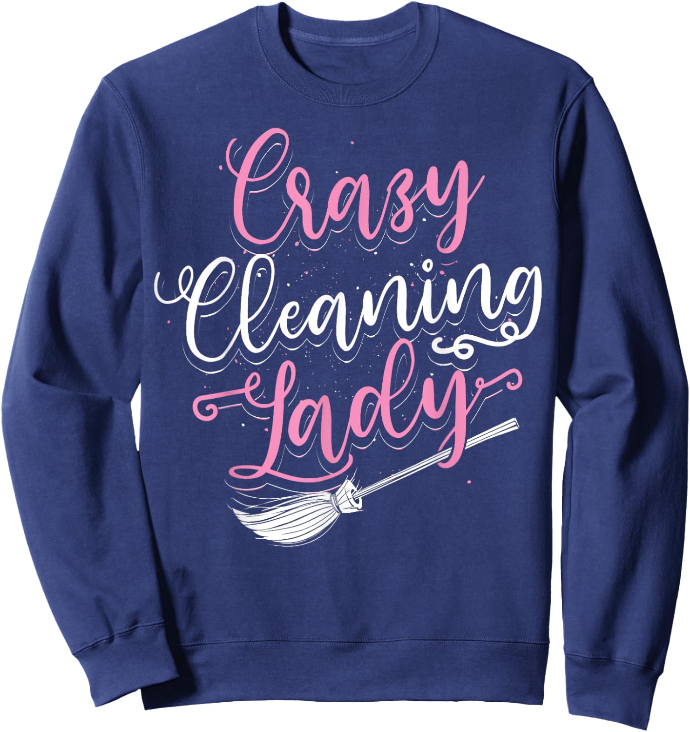 Funny Cleaning Lady Housekeeping Gift Housekeeper Women Sweatshirt - Sweatshirt | Navy