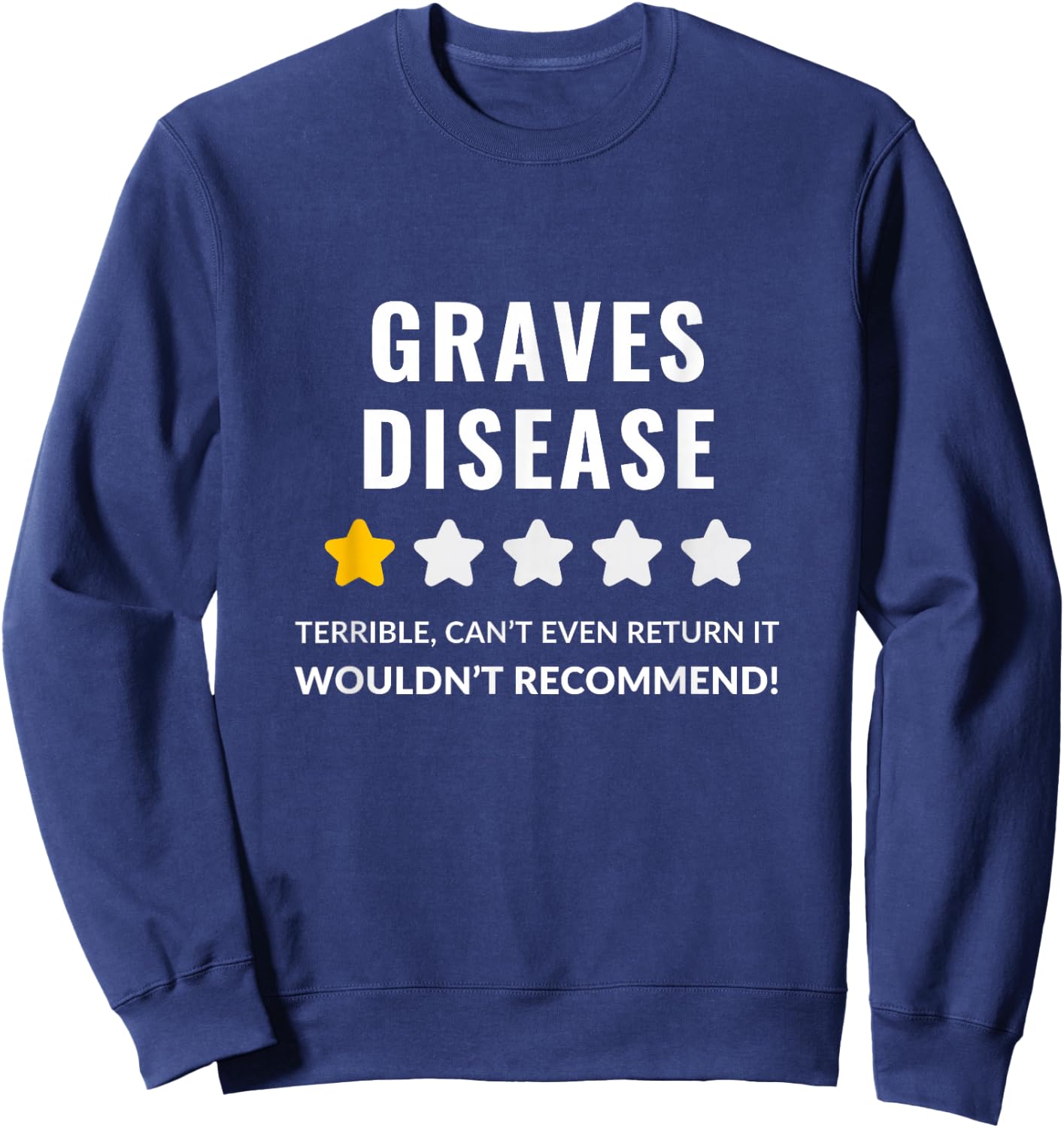 Graves Disease Wouldn't Recommend Funny Sweatshirt - Sweatshirt | Navy