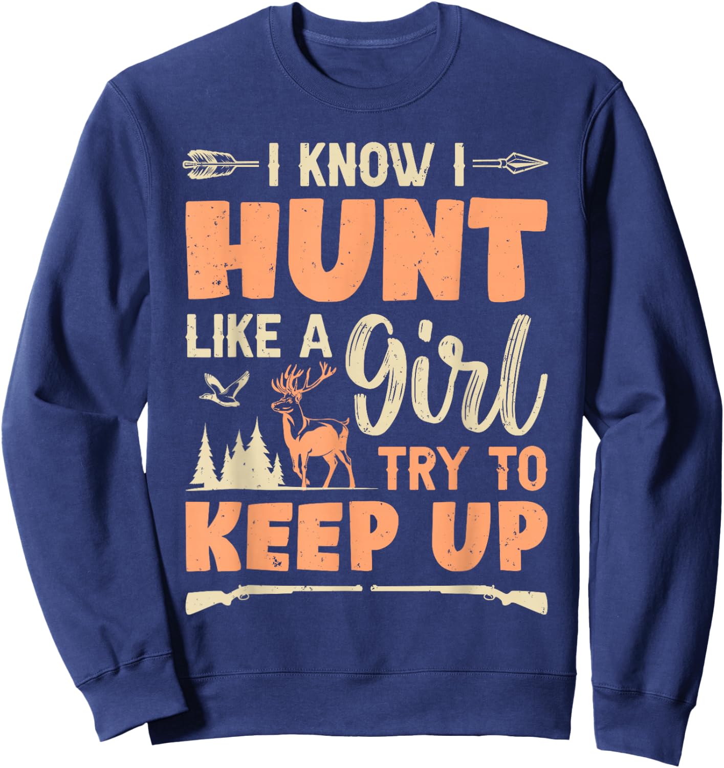 Hunt Like A Girl Deer Hunting Girl Funny Hunter Women Sweatshirt - Sweatshirt | Navy