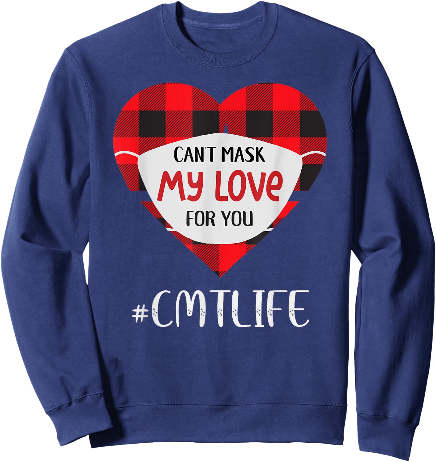 Can't Mask My Love For You CMT Life Valentines Day Sweatshirt - Sweatshirt | Navy