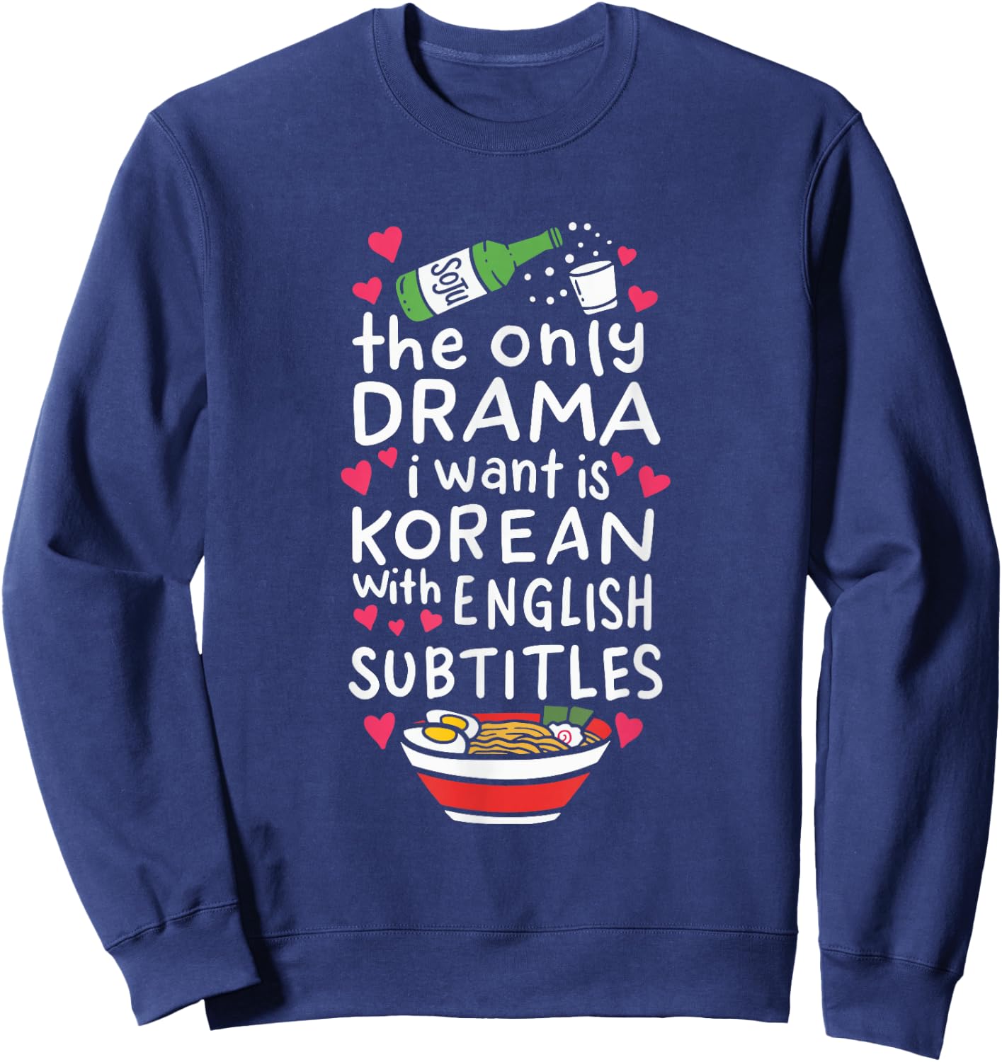 The Only Drama I Want is Korean with English Subtitles Small Sweatshirt - Sweatshirt | Navy