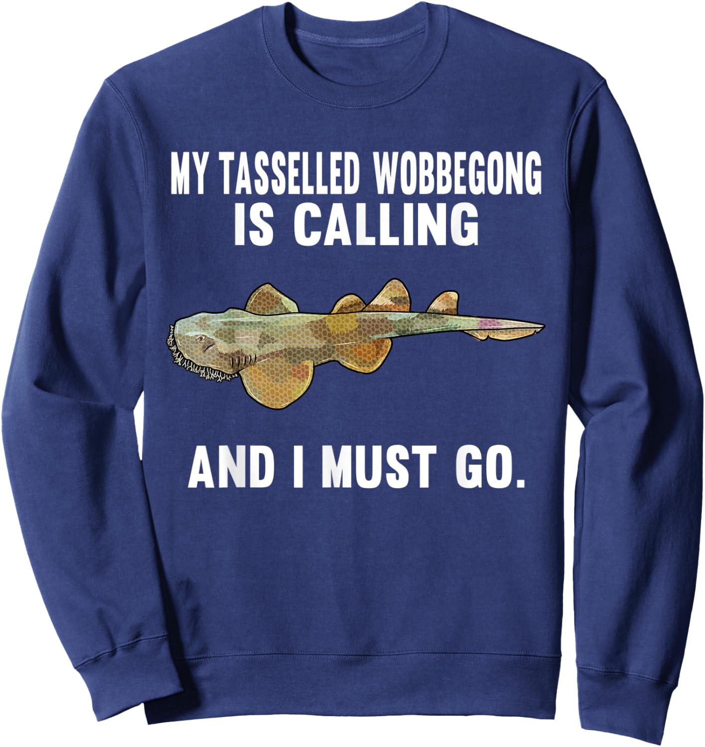 Funny My Tasselled Wobbegong Is Calling And i Must Go Sweatshirt - Sweatshirt | Navy