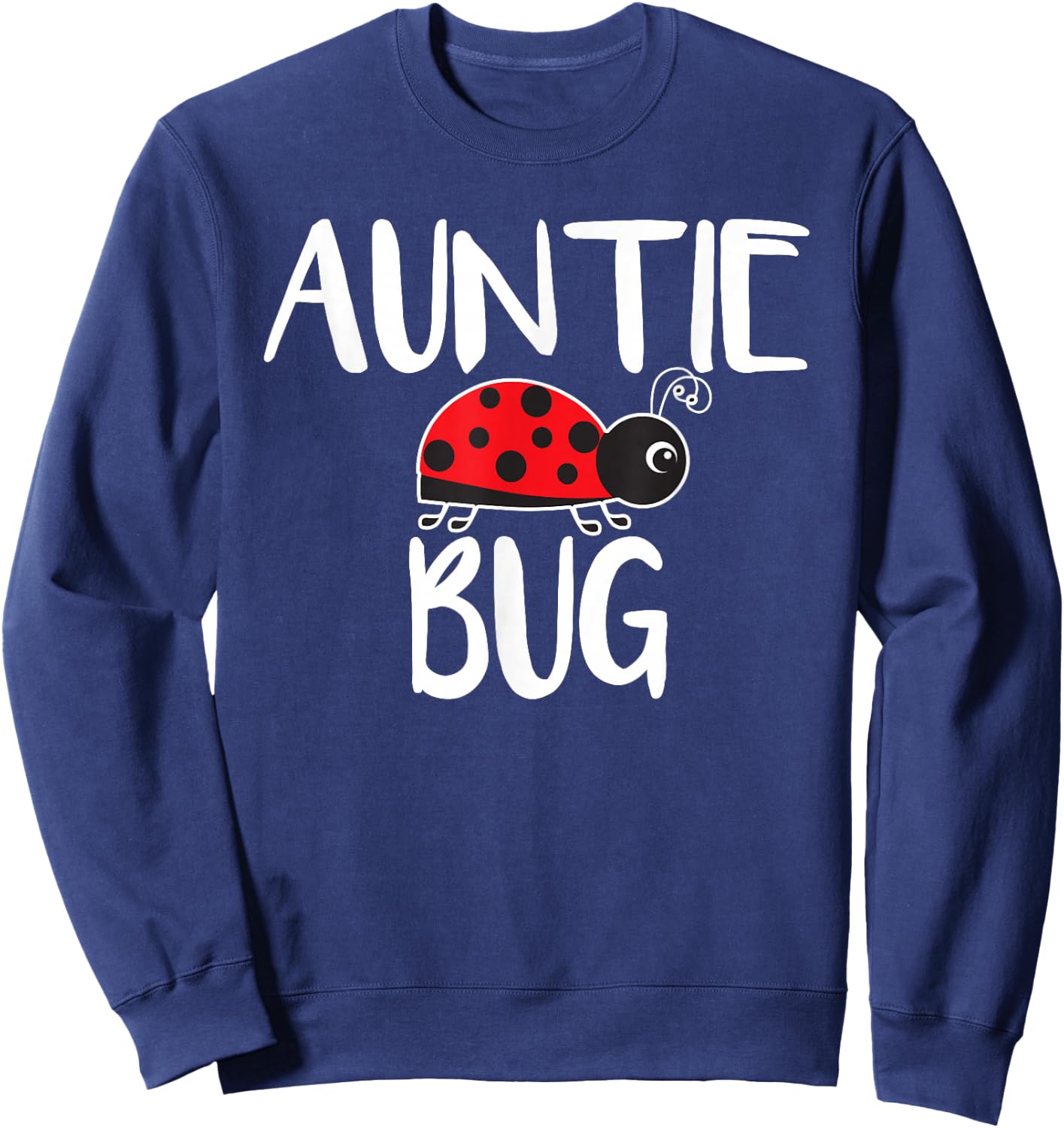 Auntie Bug Ladybug Aunt Funny Sweatshirt - Sweatshirt | Navy