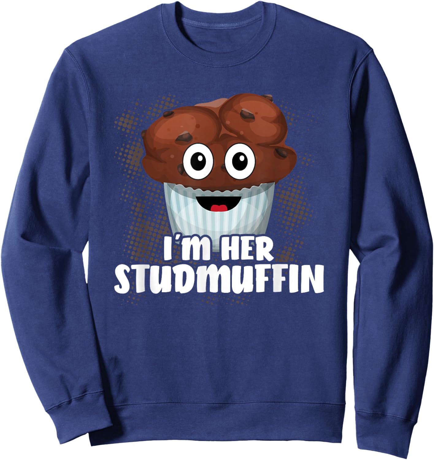 I'm Her Stud Muffin Couple Girlfriend Muffin Day Sweatshirt - Sweatshirt | Navy