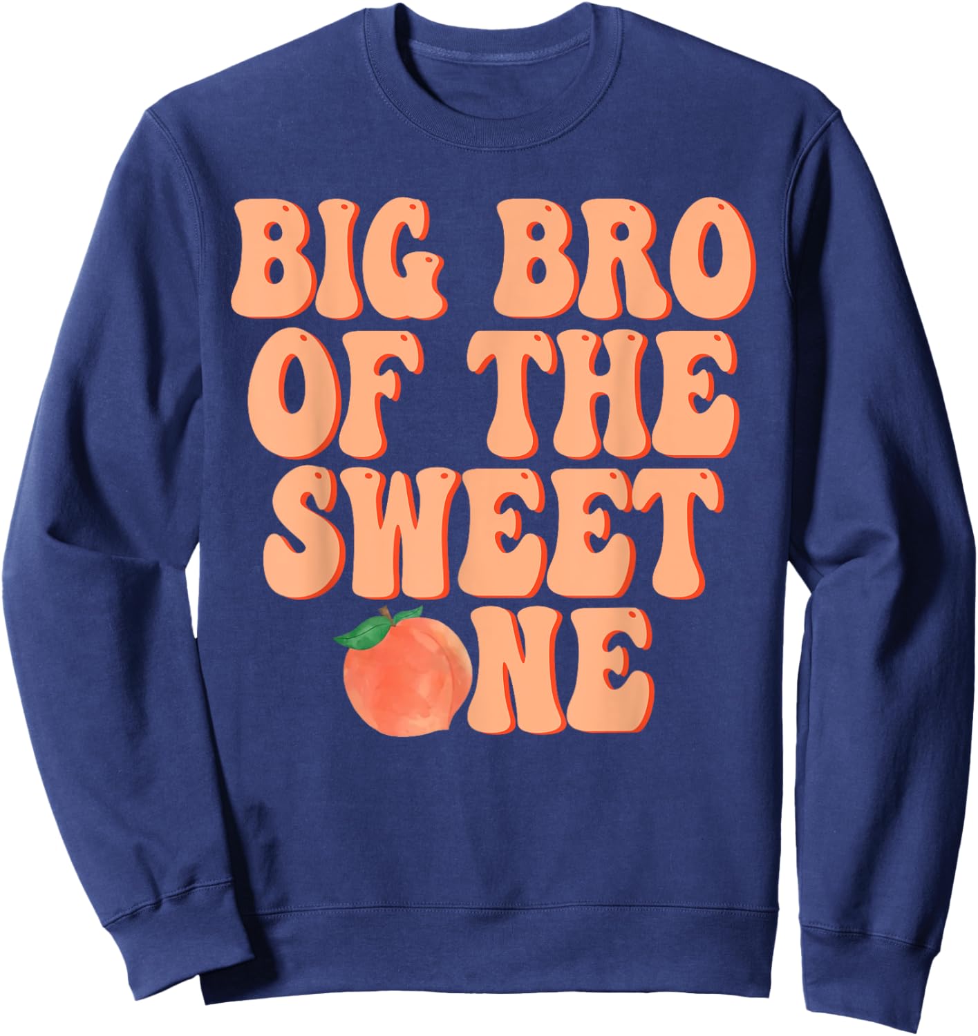 Big Brother of The Sweet One Peach 1st Birthday on Peach Sweatshirt - Sweatshirt | Navy