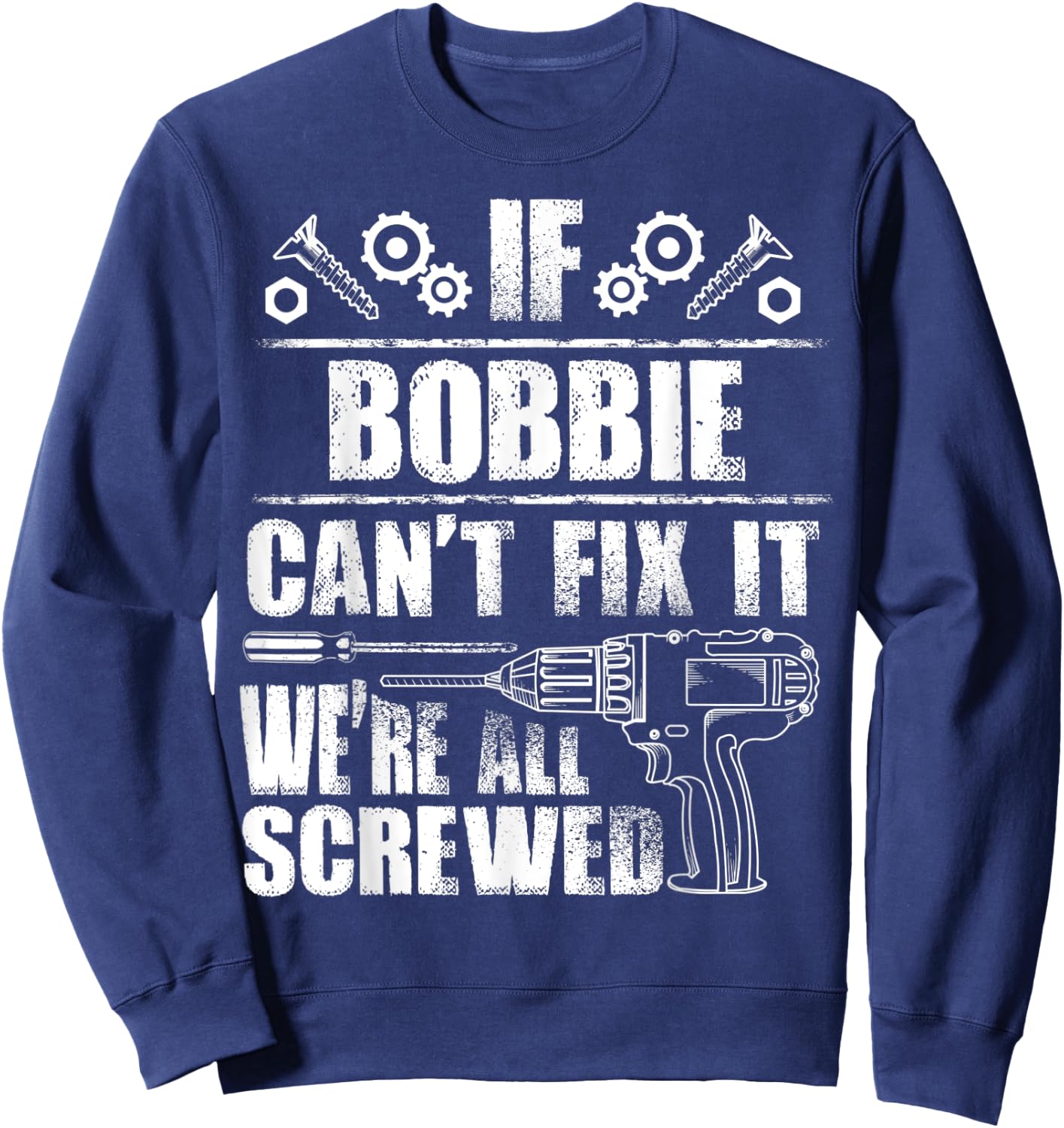BOBBIE Gift Name Fix It Funny Birthday Personalized Dad Idea Sweatshirt - Sweatshirt | Navy