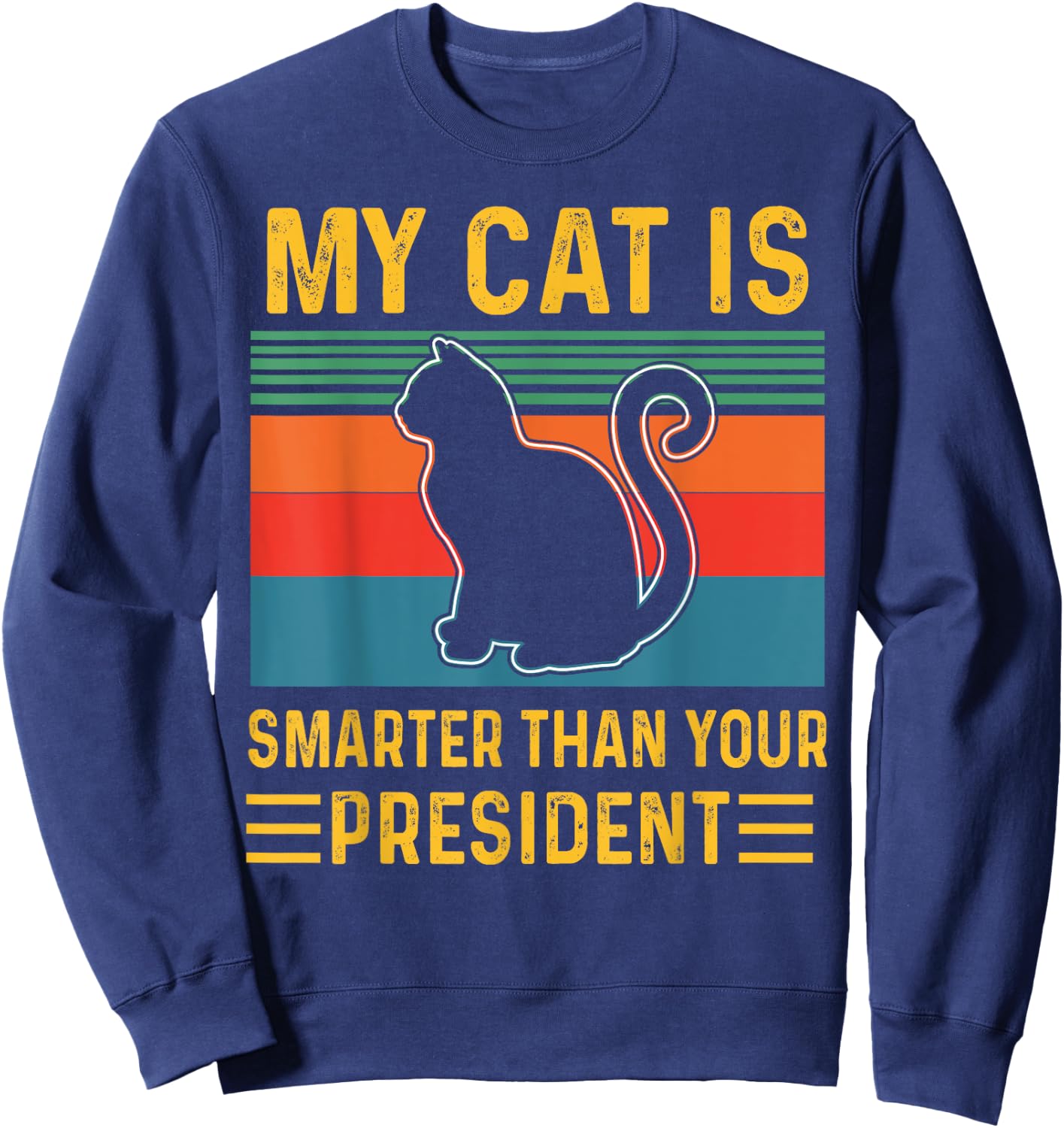 My cat is Smarter Than Your President Funny Retro Vintage Sweatshirt - Sweatshirt | Navy