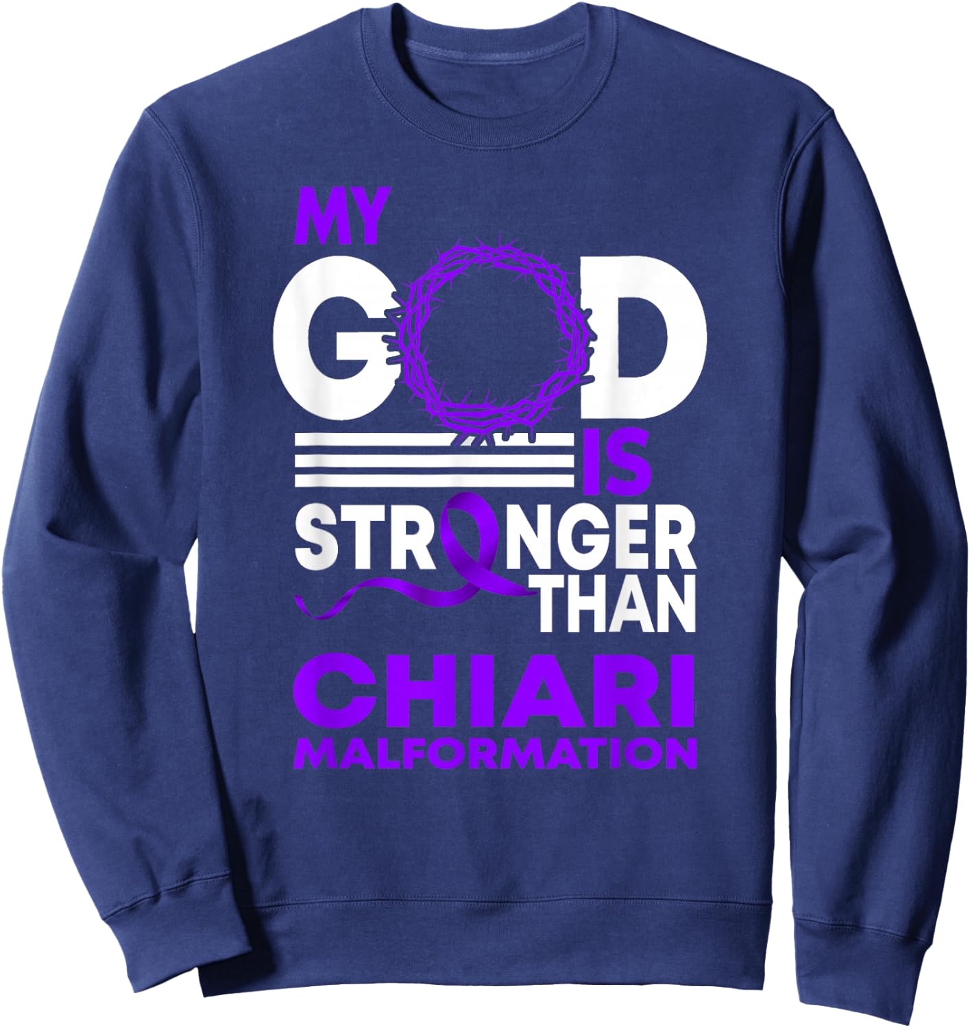 My God Is Stronger Than Chiari Malformation Awareness Ribbon Sweatshirt - Sweatshirt | Navy