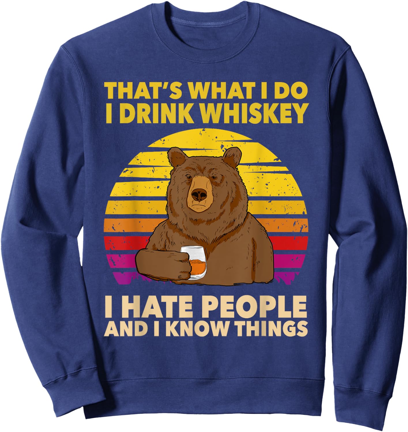 That's What I Do I Drink Whiskey I Hate People Bear Vintage Sweatshirt - Sweatshirt | Navy
