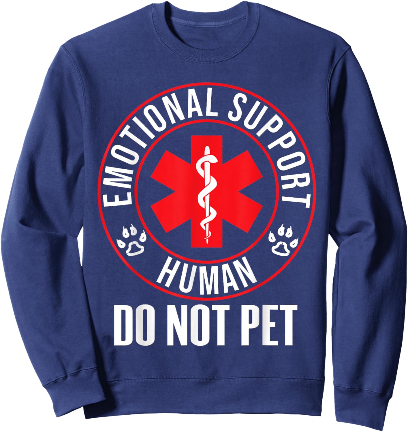 Emotional Support Human Do Not Pet - Service Dog Love Humor Sweatshirt - Sweatshirt | Navy