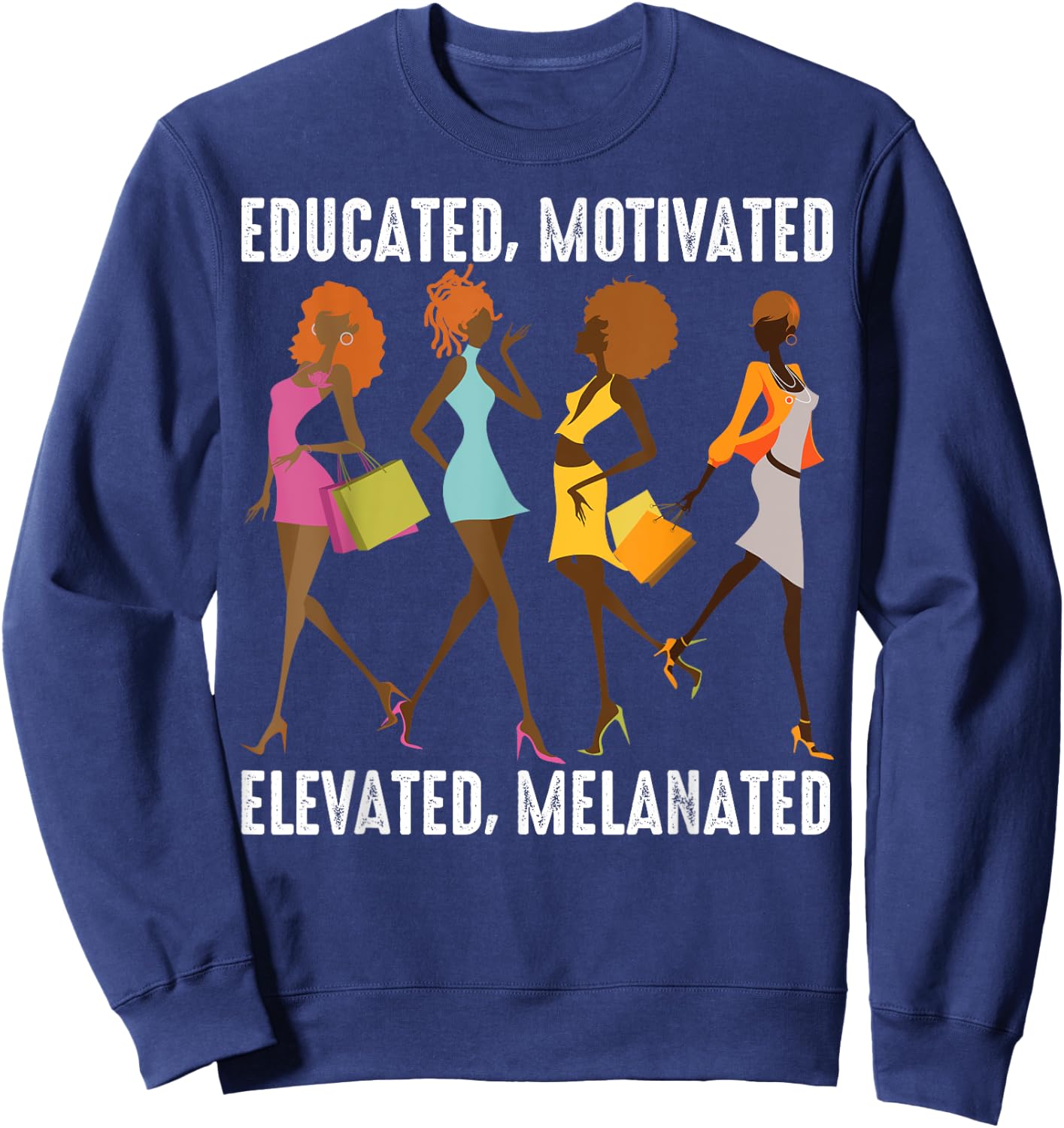 Educated Motivated Elevated Melanated Gift Black Women Girls Sweatshirt - Sweatshirt | Navy