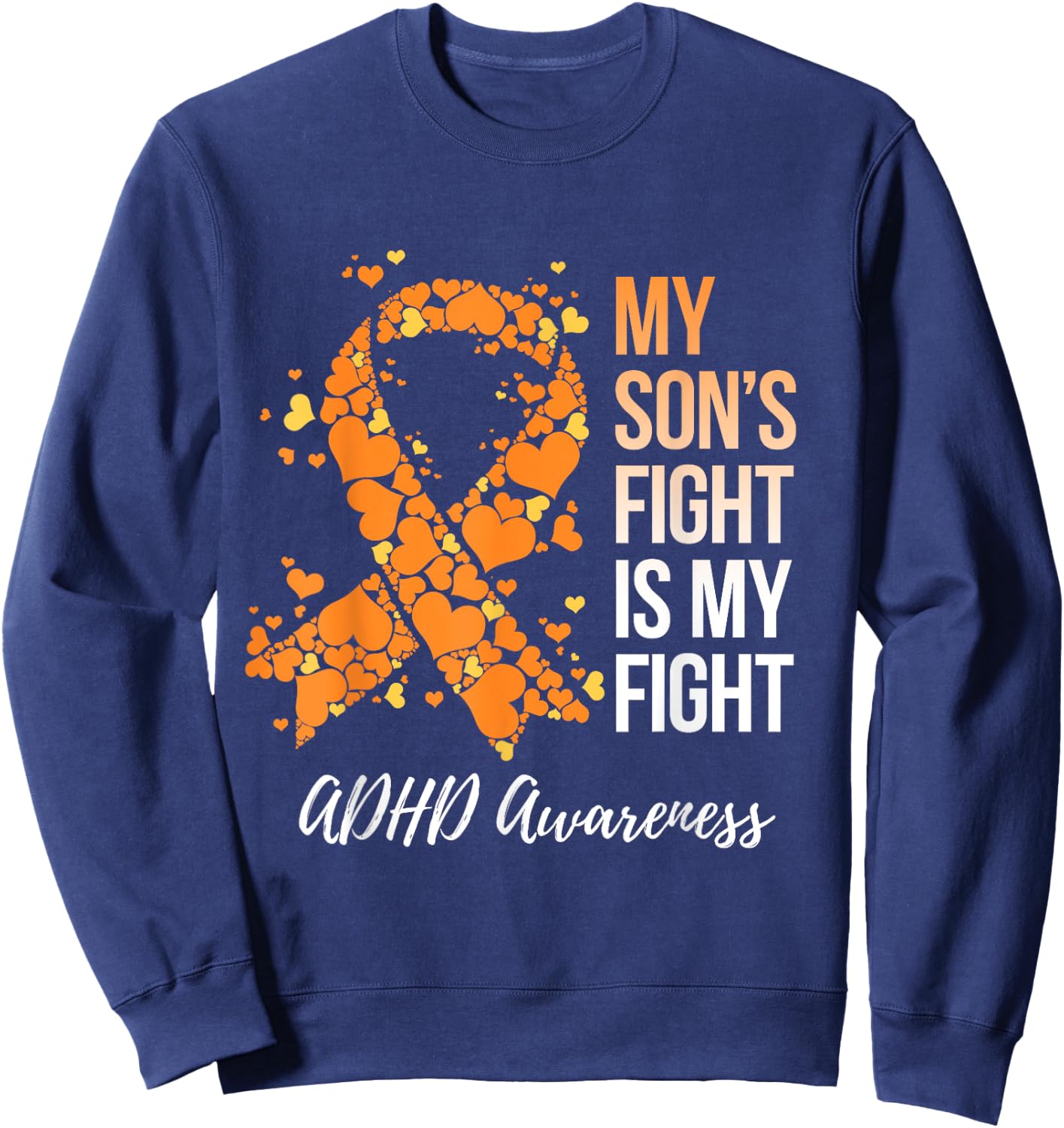 My Son’s Fight Is My Fight ADHD Awareness Sweatshirt - Sweatshirt | Navy