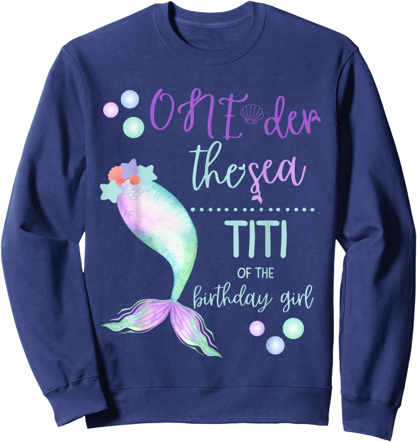 Titi 1st Birthday Mermaid Oneder The Sea Family Matching Sweatshirt - Sweatshirt | Navy