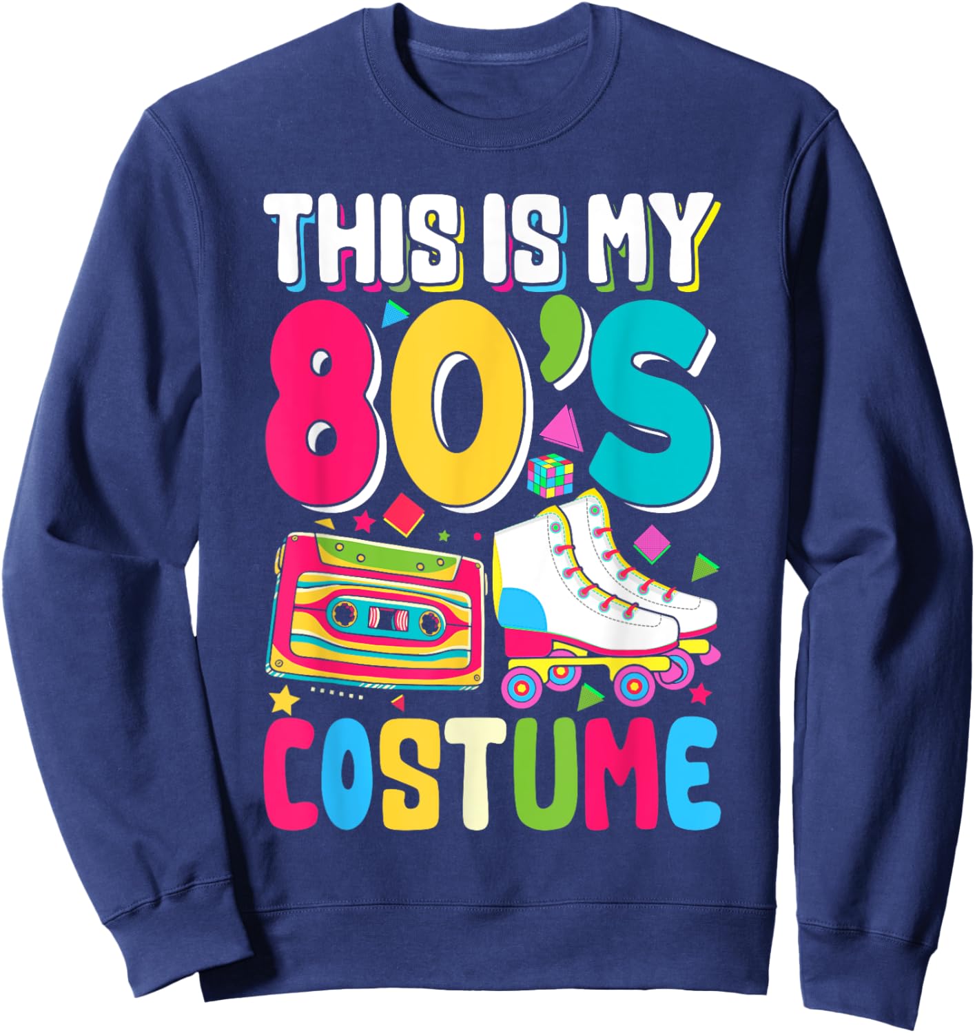 This Is My 80s Costume Shirt Outfit Men Women 80's 90s Party Sweatshirt - Sweatshirt | Navy