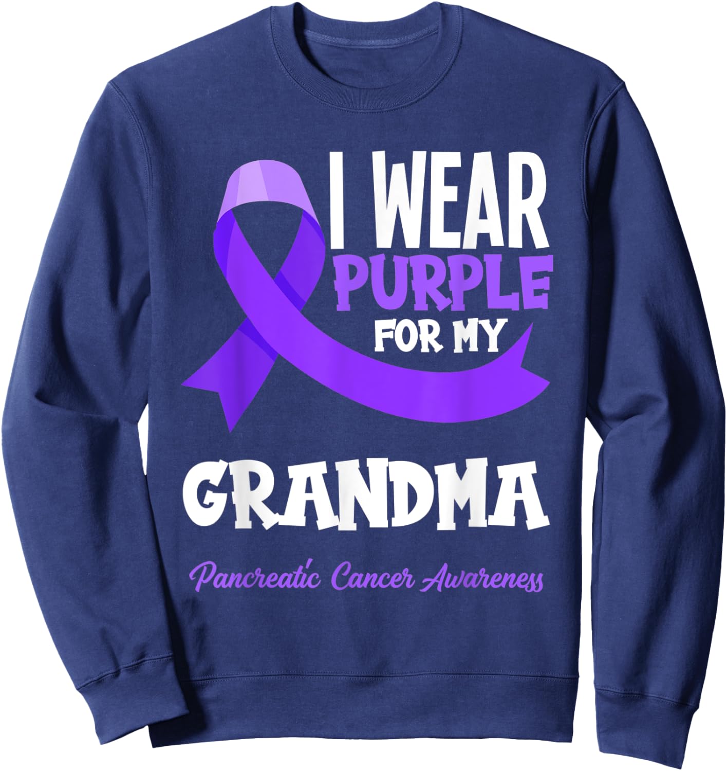I Wear Purple For My Grandma Pancreatic Cancer Awareness Sweatshirt - Sweatshirt | Navy