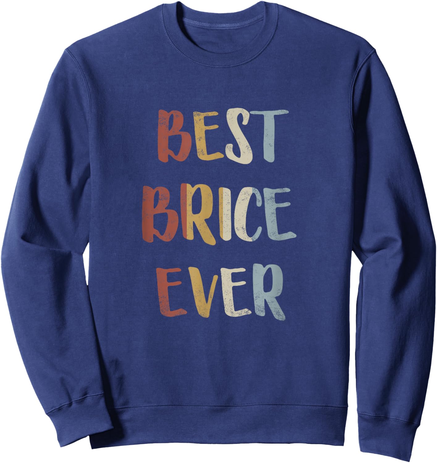 Best Brice Ever Retro Vintage First Name Gift Sweatshirt - Sweatshirt | Navy