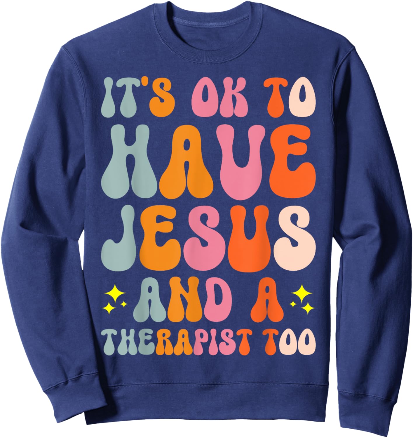 It's Ok To Have Jesus And A Therapist Too Sweatshirt - Sweatshirt | Navy