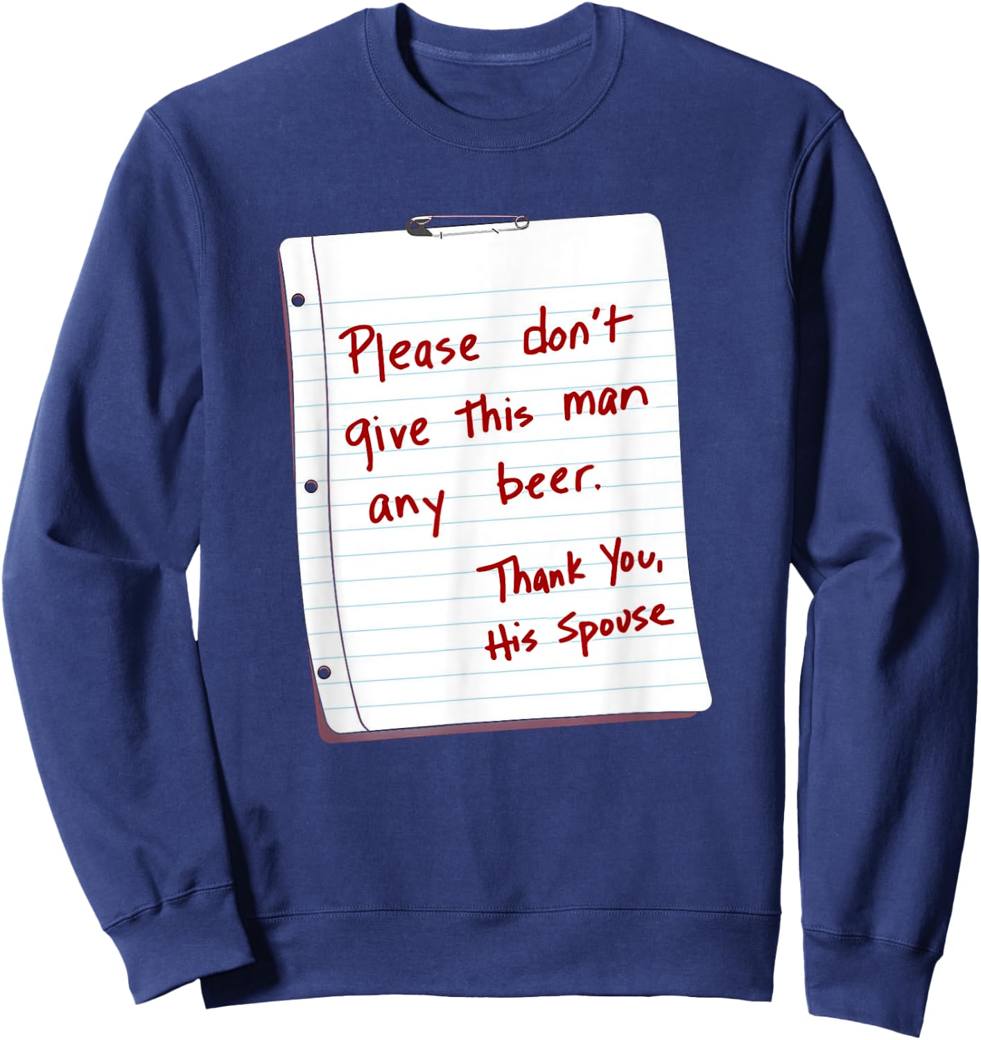 Please Don't Give This Man Any Beer Thank You His Spouse Sweatshirt - Sweatshirt | Navy