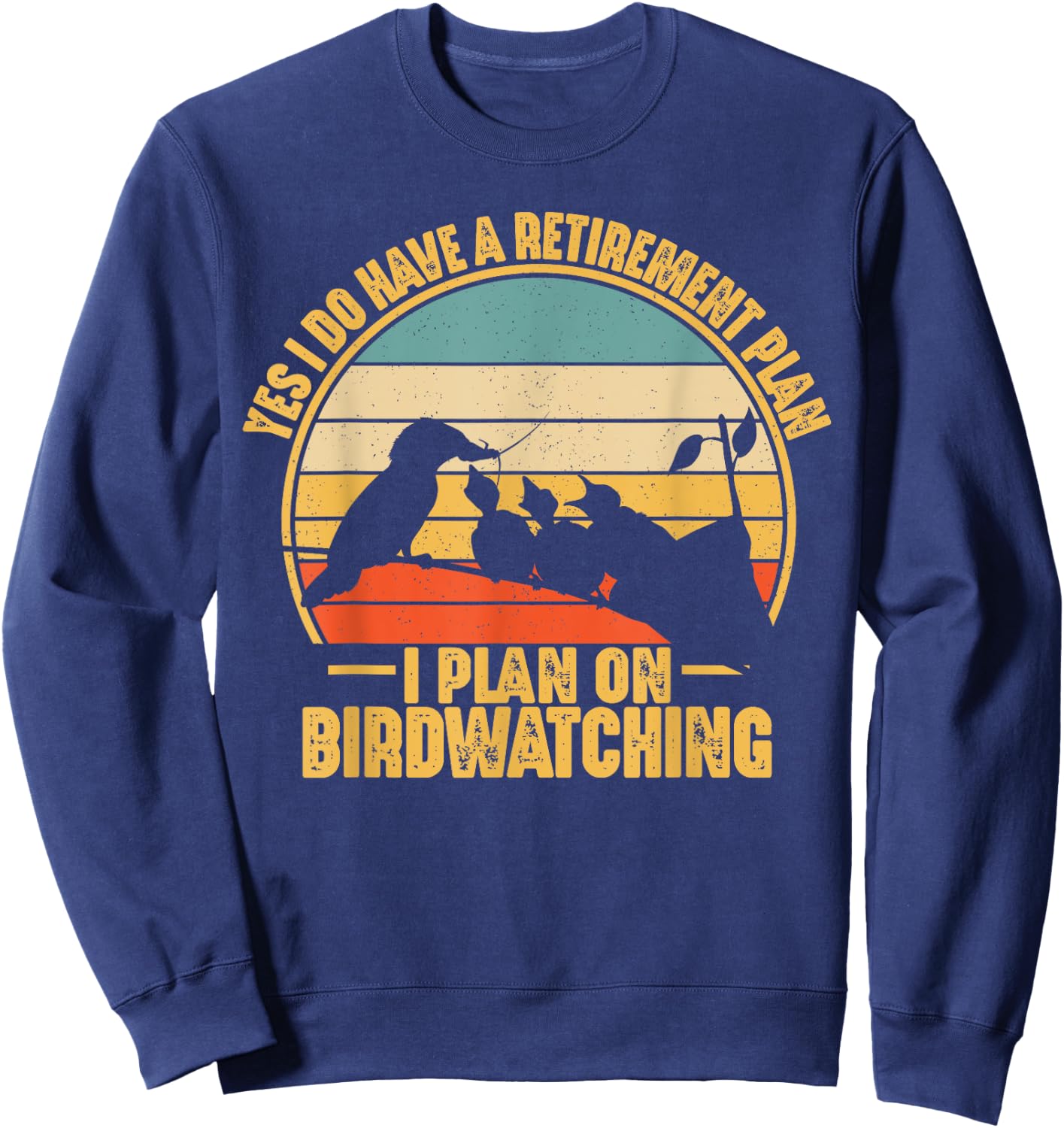 Retro Bird Lover Retirement Plan Bird Watching Birding Sweatshirt - Sweatshirt | Navy