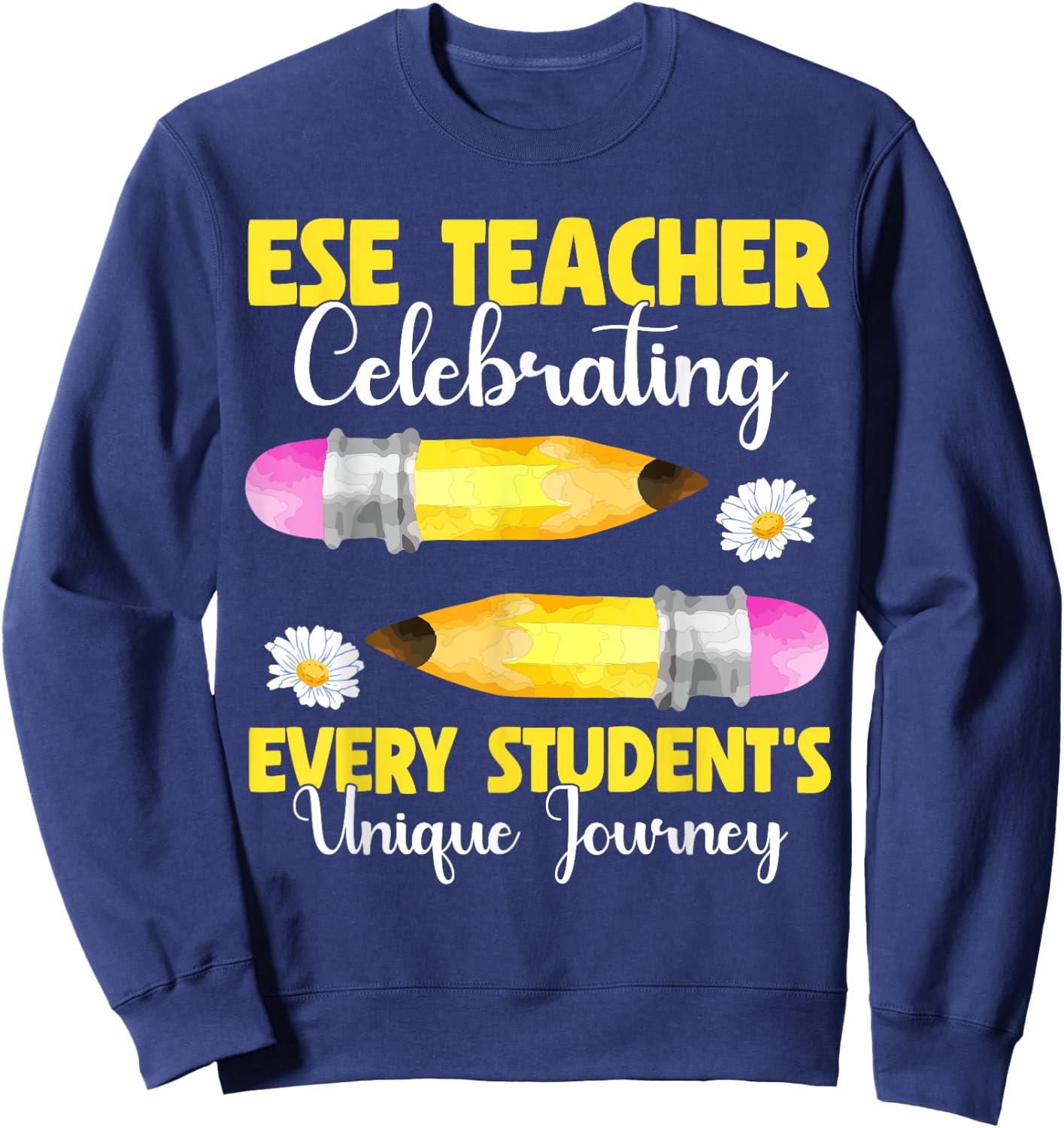 ESE Teacher Exceptional Student Education Celebrate Teaching Sweatshirt - Sweatshirt | Navy