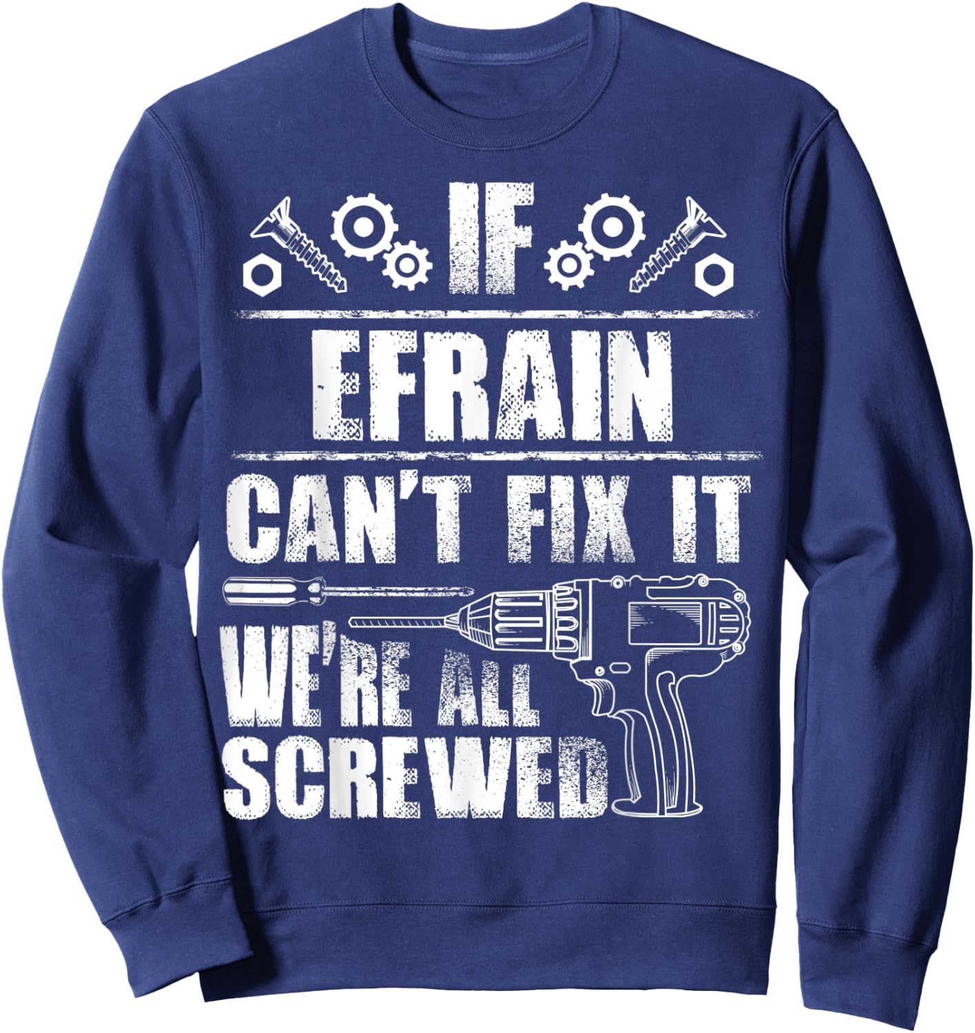 EFRAIN Gift Name Fix It Funny Birthday Personalized Dad Idea Sweatshirt - Sweatshirt | Navy