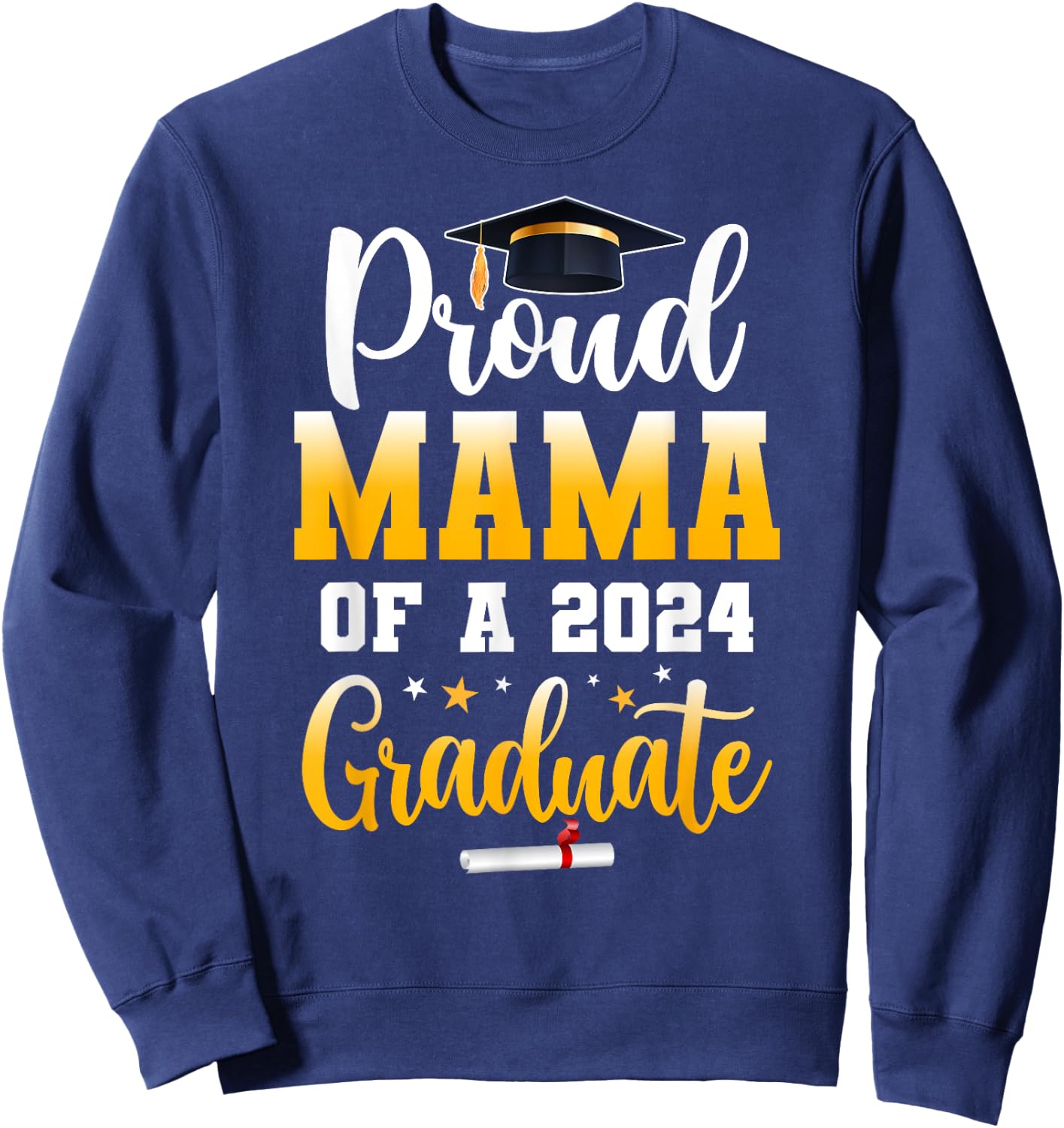 Proud Mama Of A Class Of 2024 Graduate Funny Senior Mama Sweatshirt - Sweatshirt | Navy