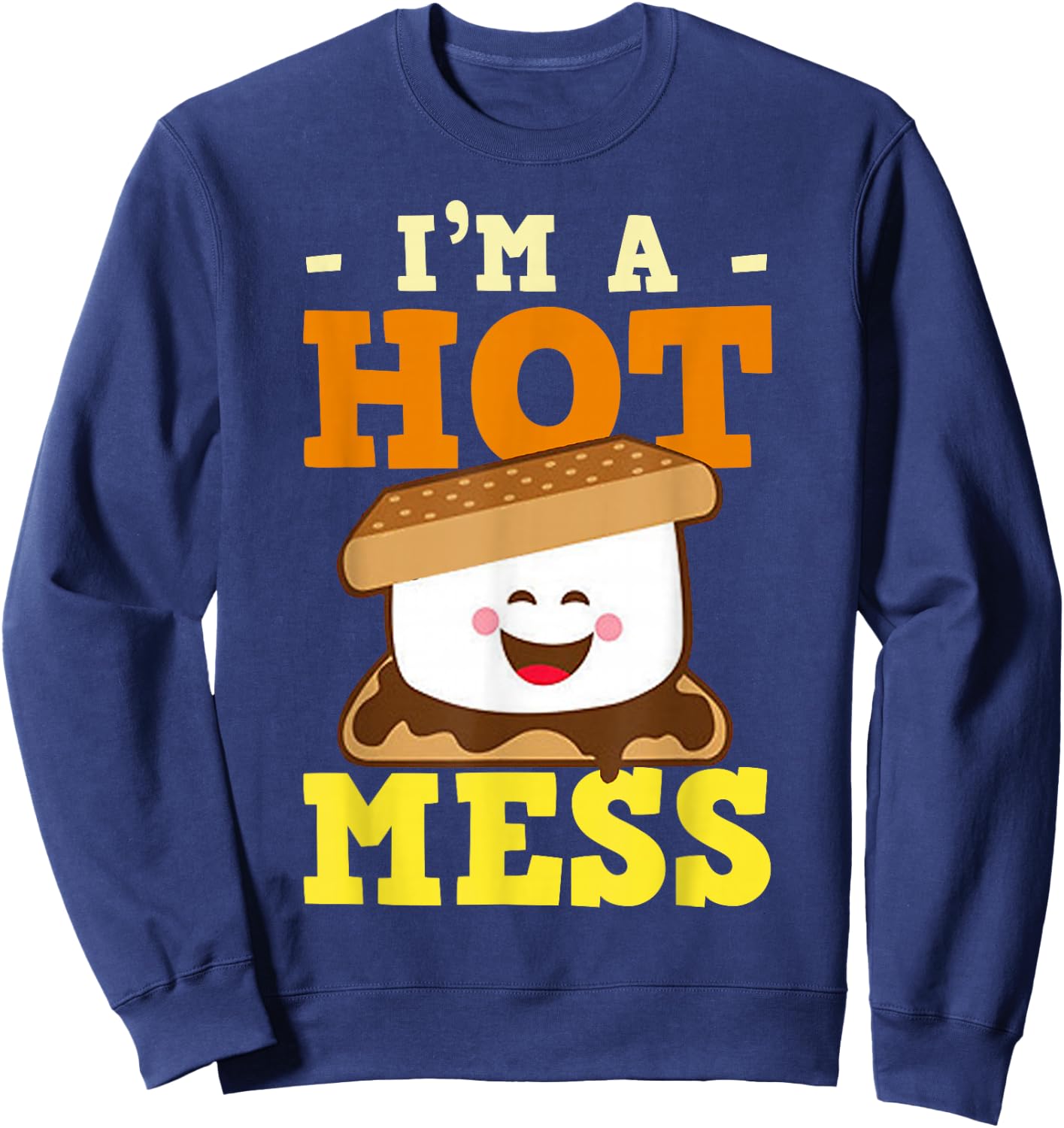 I'm A Hot Mess Smores Cute Marshmallow Sweatshirt - Sweatshirt | Navy